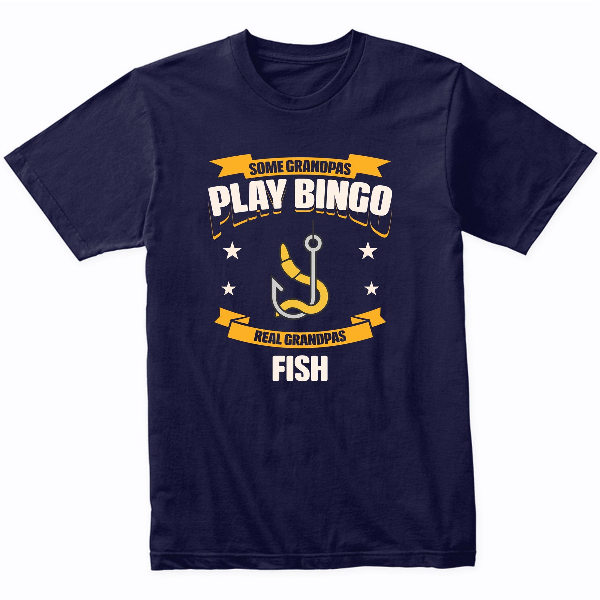 Some Grandpas Play Bingo Real Grandpas Fish Funny T-Shirt