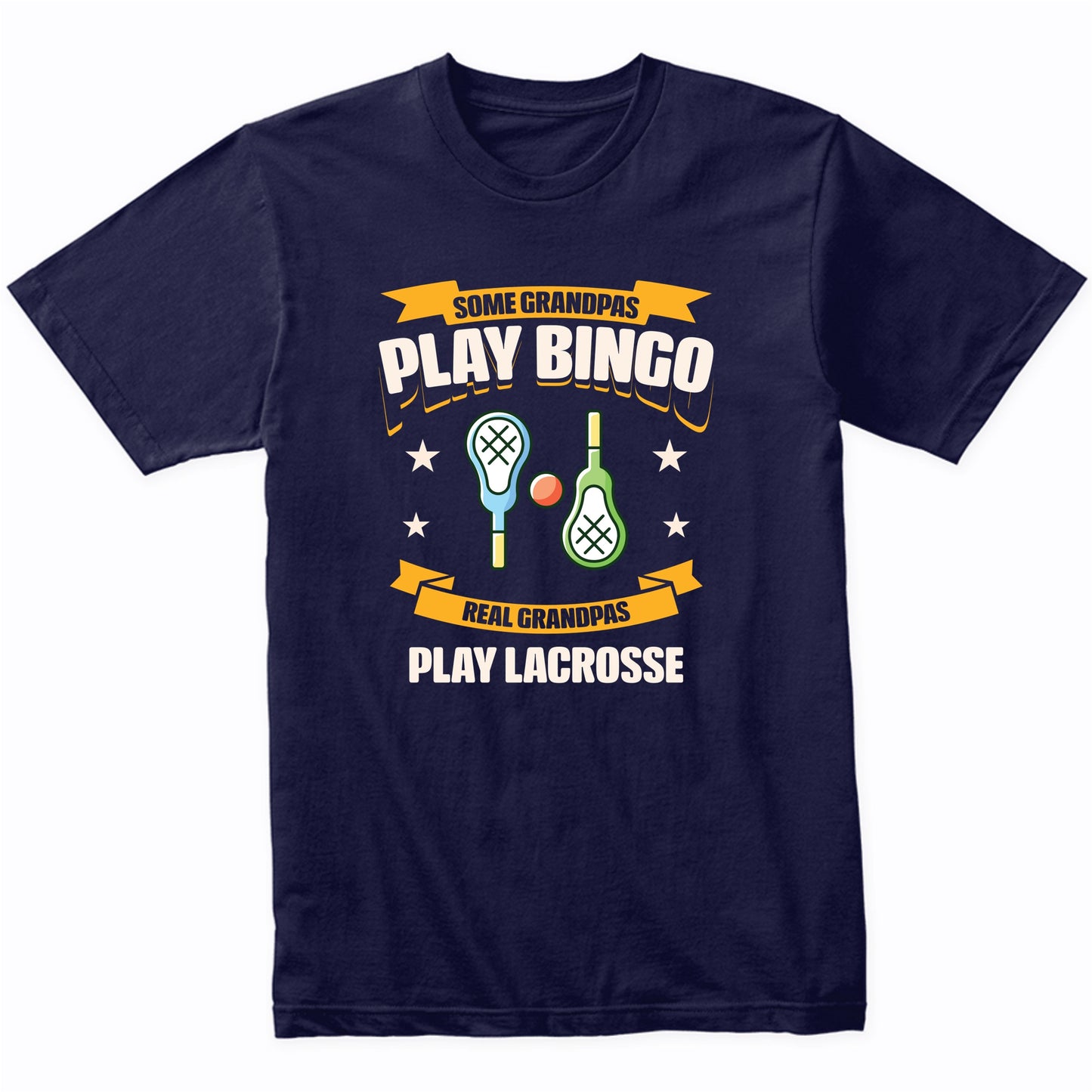 Some Grandpas Play Bingo Real Grandpas Play Lacrosse Funny T-Shirt