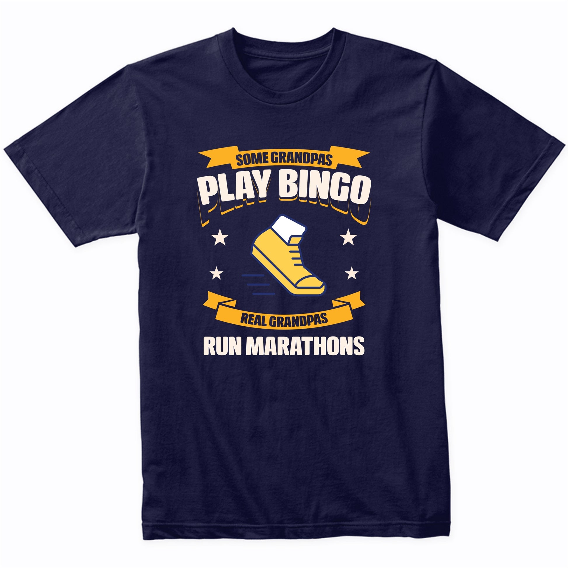 Some Grandpas Play Bingo Real Grandpas Run Marathons Funny T-Shirt