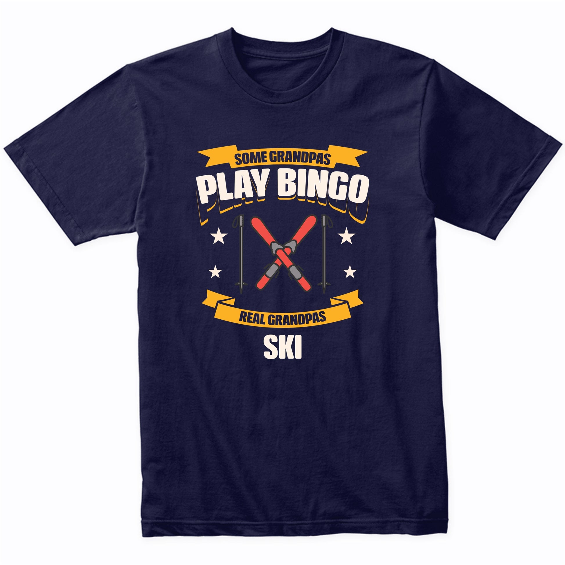 Some Grandpas Play Bingo Real Grandpas Ski Funny T-Shirt