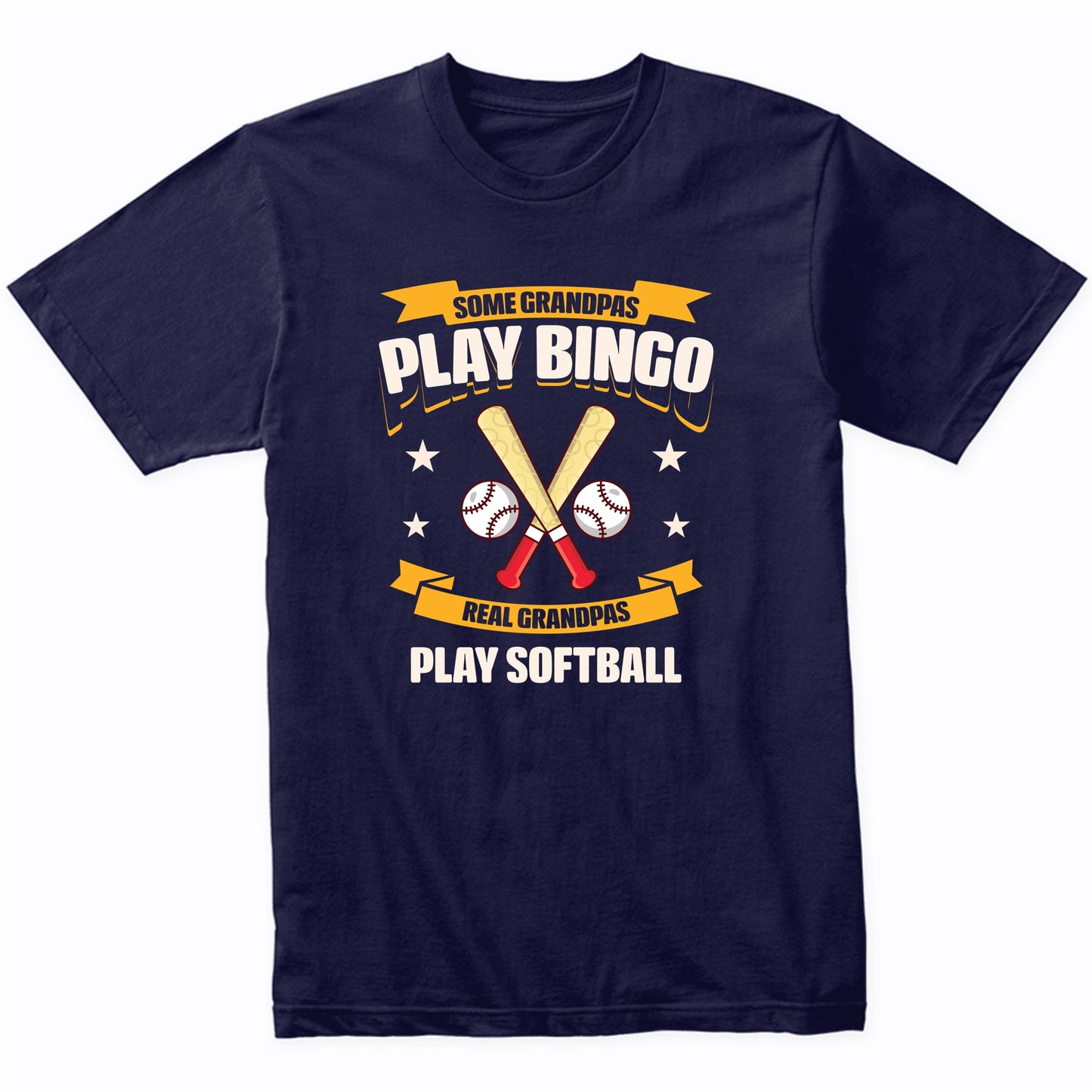 Some Grandpas Play Bingo Real Grandpas Play Softball Funny T-Shirt