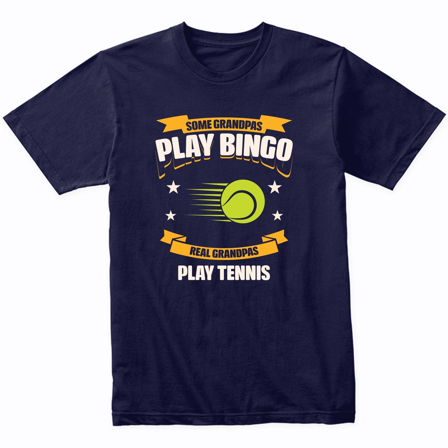Some Grandpas Play Bingo Real Grandpas Play Tennis Funny T-Shirt