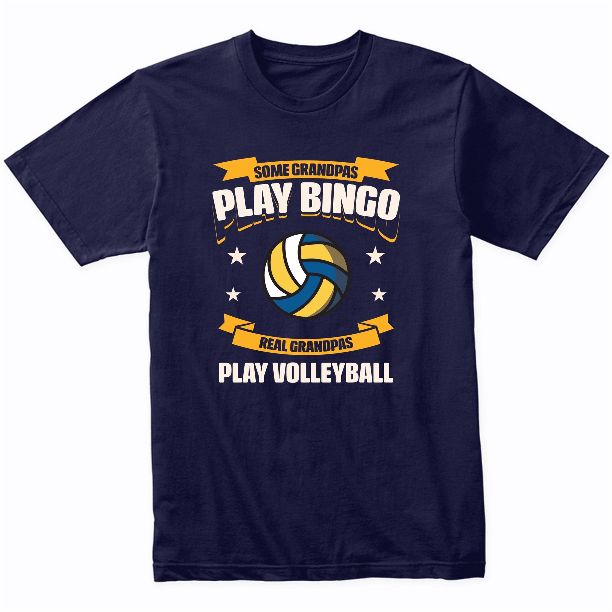 Some Grandpas Play Bingo Real Grandpas Play Volleyball Funny T-Shirt