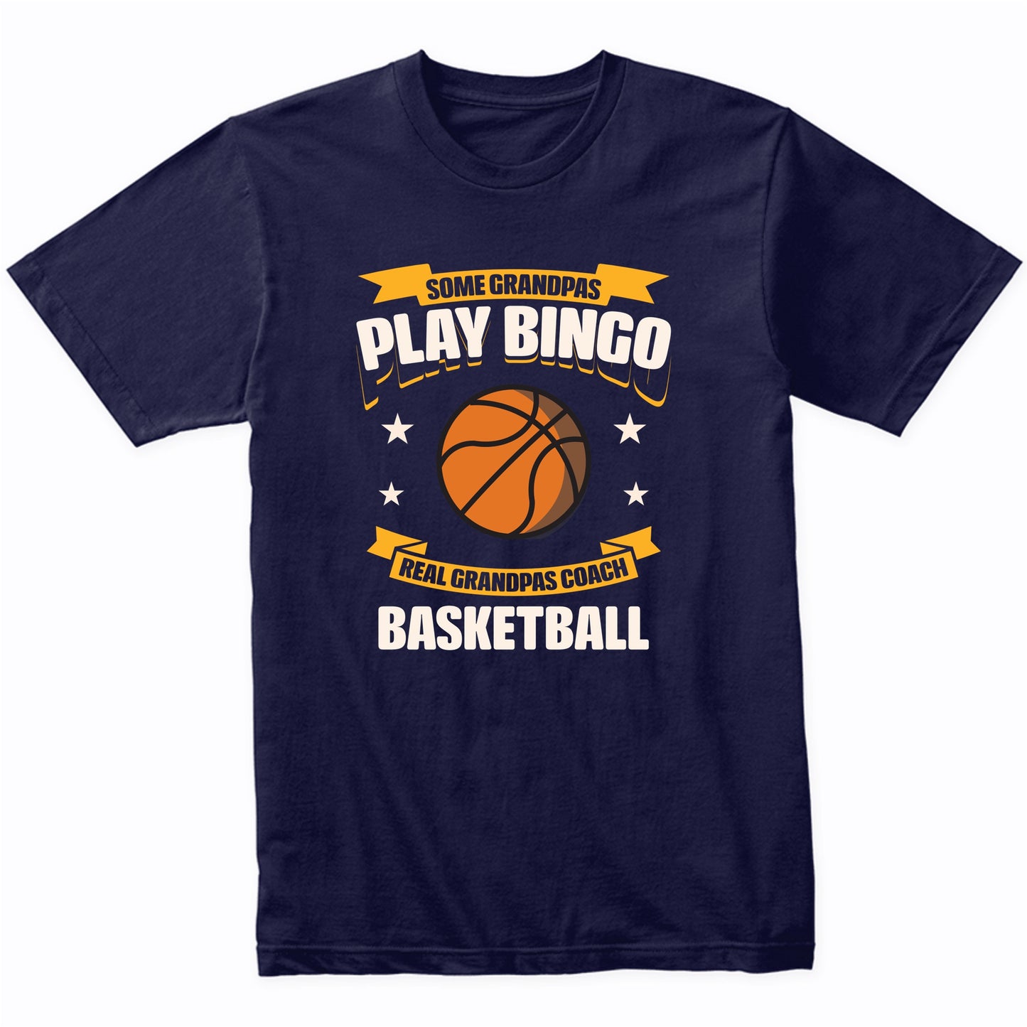 Some Grandpas Play Bingo Real Grandpas Coach Basketball Funny T-Shirt