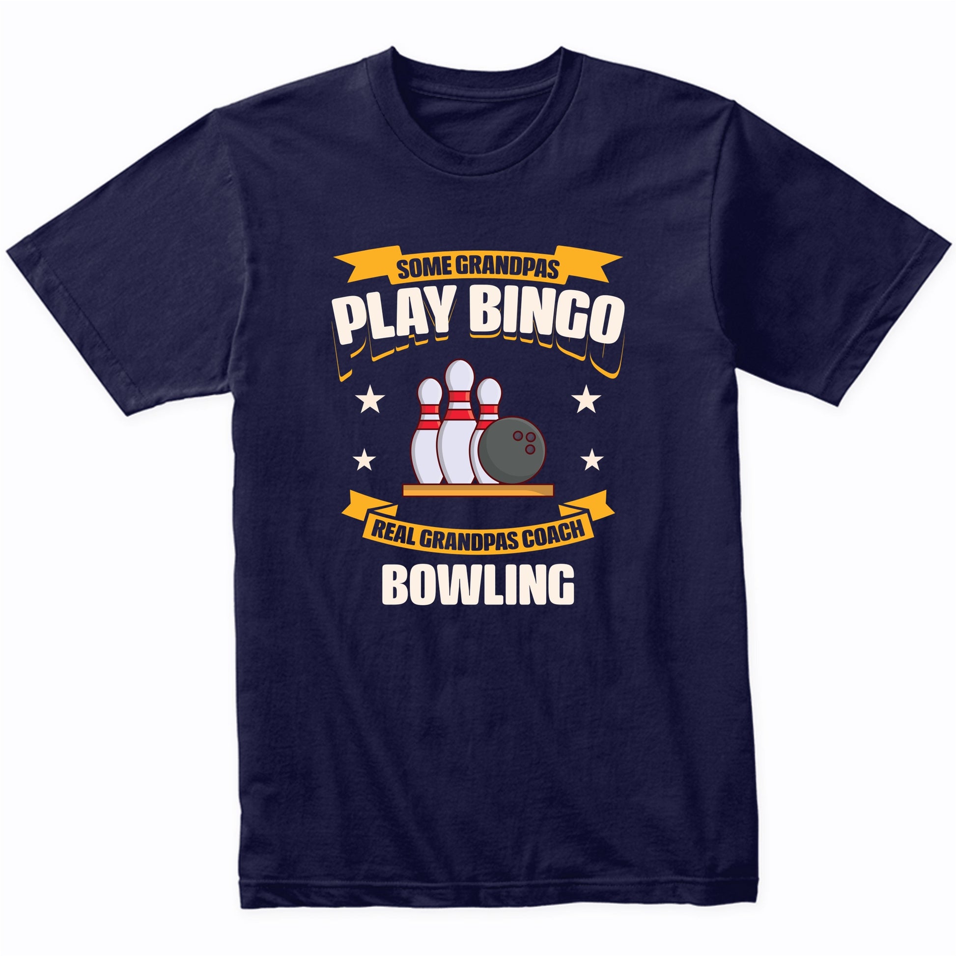 Some Grandpas Play Bingo Real Grandpas Coach Bowling Funny T-Shirt