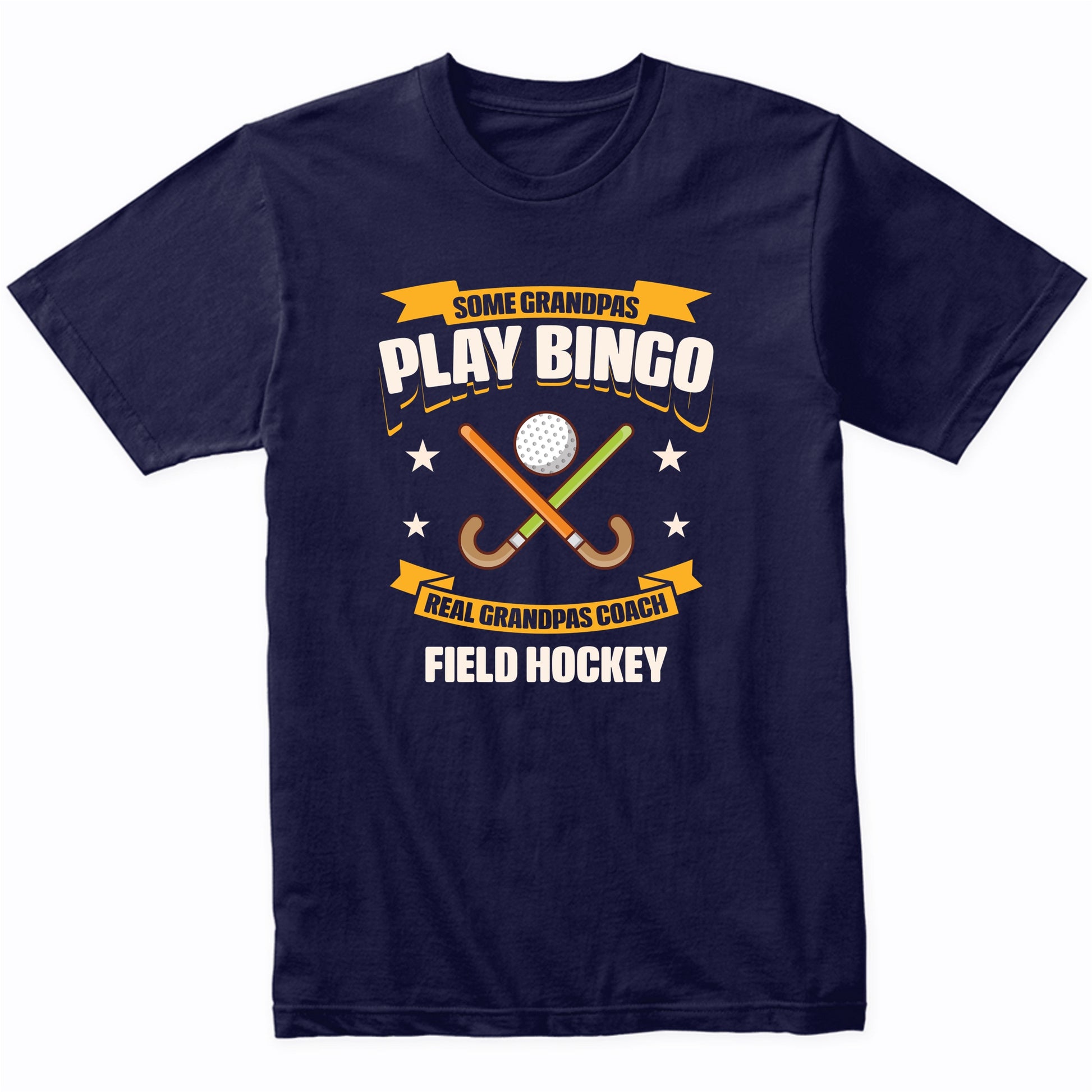 Some Grandpas Play Bingo Real Grandpas Coach Field Hockey Funny T-Shirt