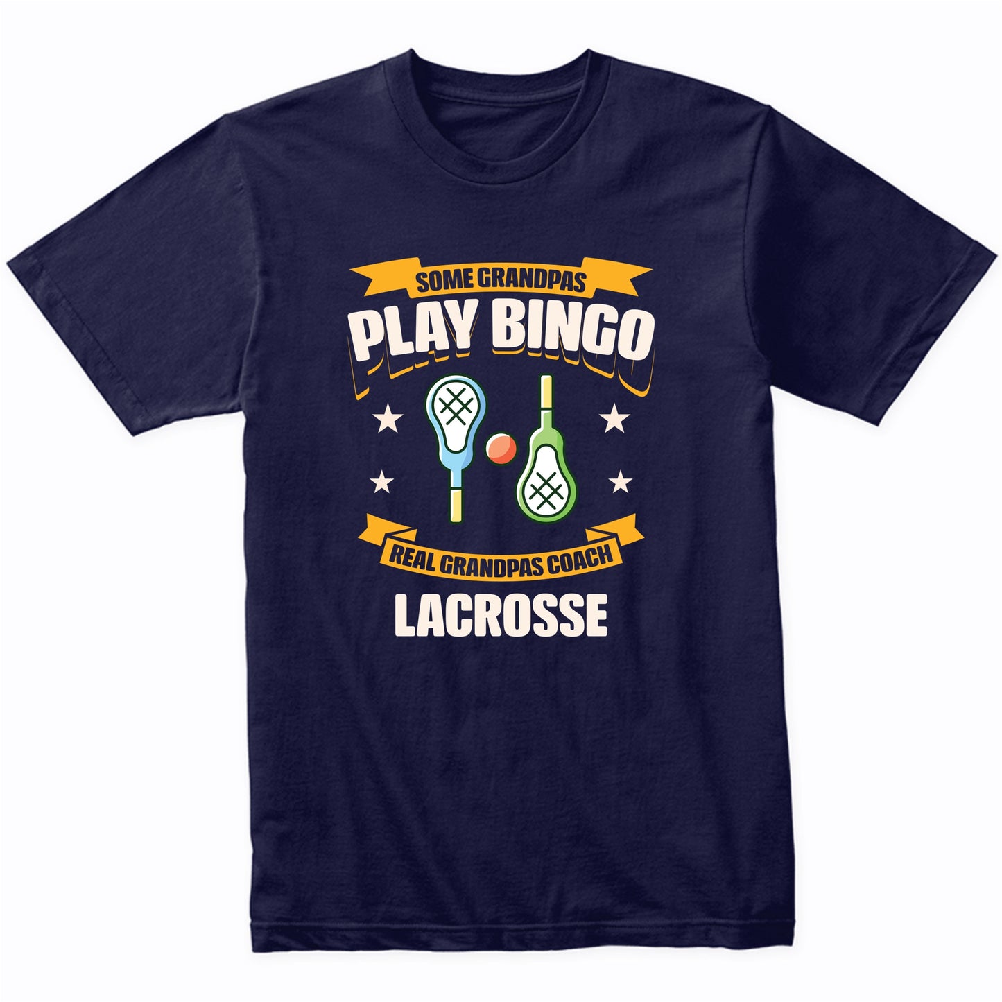 Some Grandpas Play Bingo Real Grandpas Coach Lacrosse Funny T-Shirt
