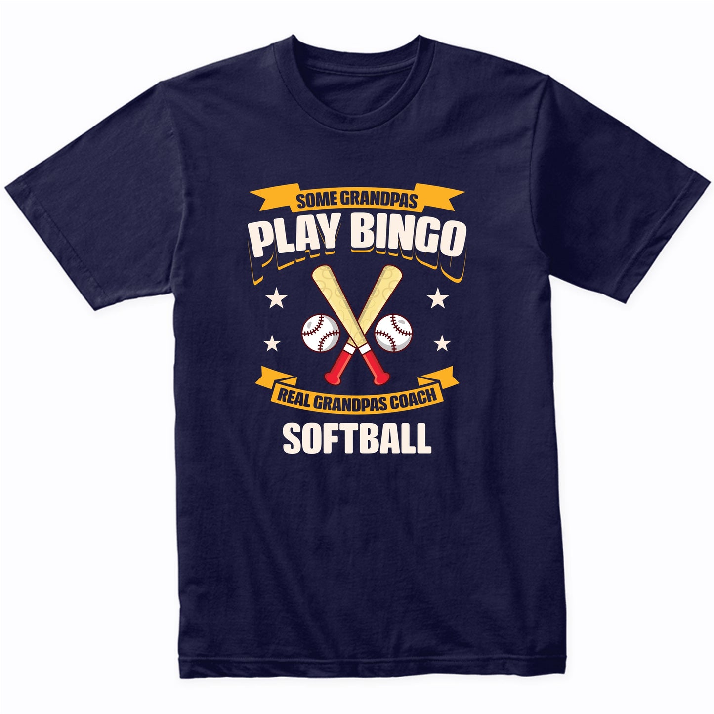 Some Grandpas Play Bingo Real Grandpas Coach Softball Funny T-Shirt