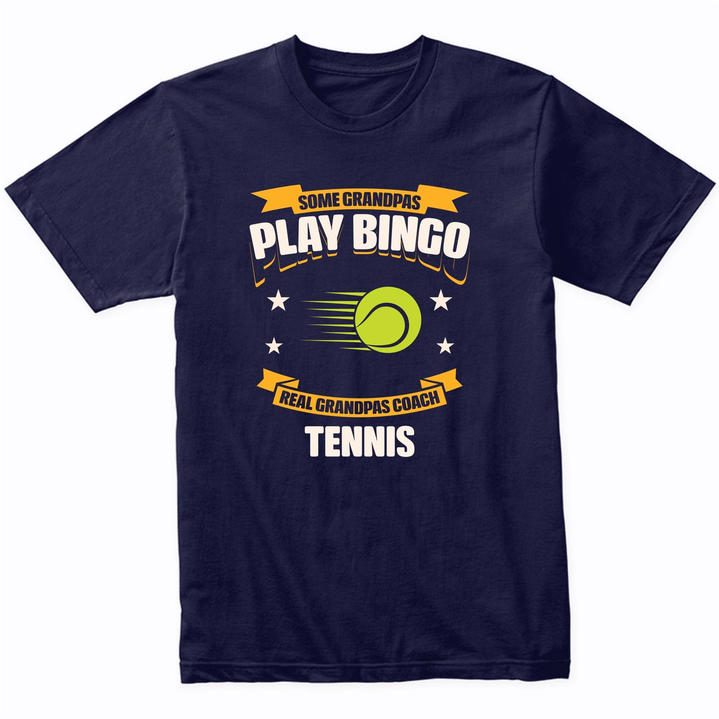 Some Grandpas Play Bingo Real Grandpas Coach Tennis Funny T-Shirt