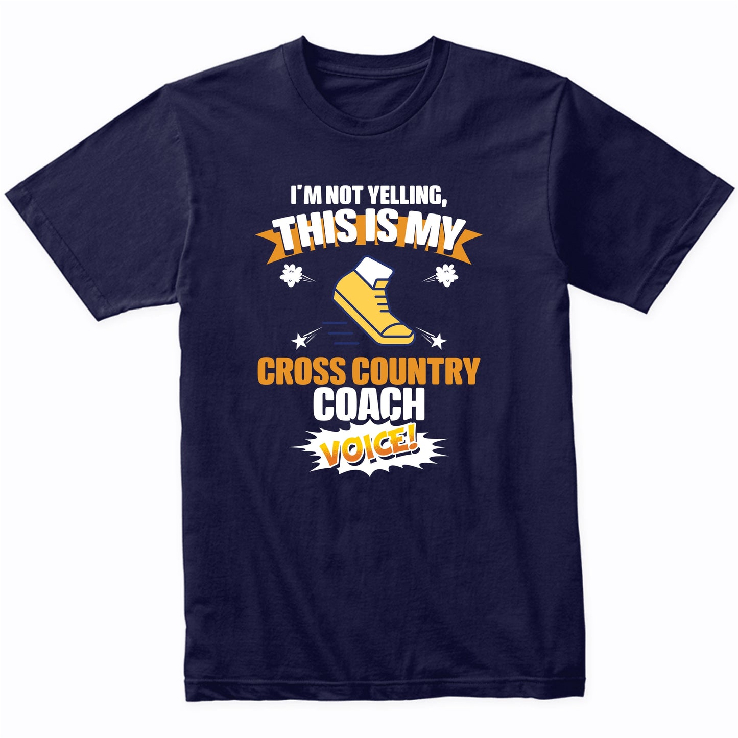 I'm Not Yelling This Is My Cross Country Coach Voice Funny T-Shirt