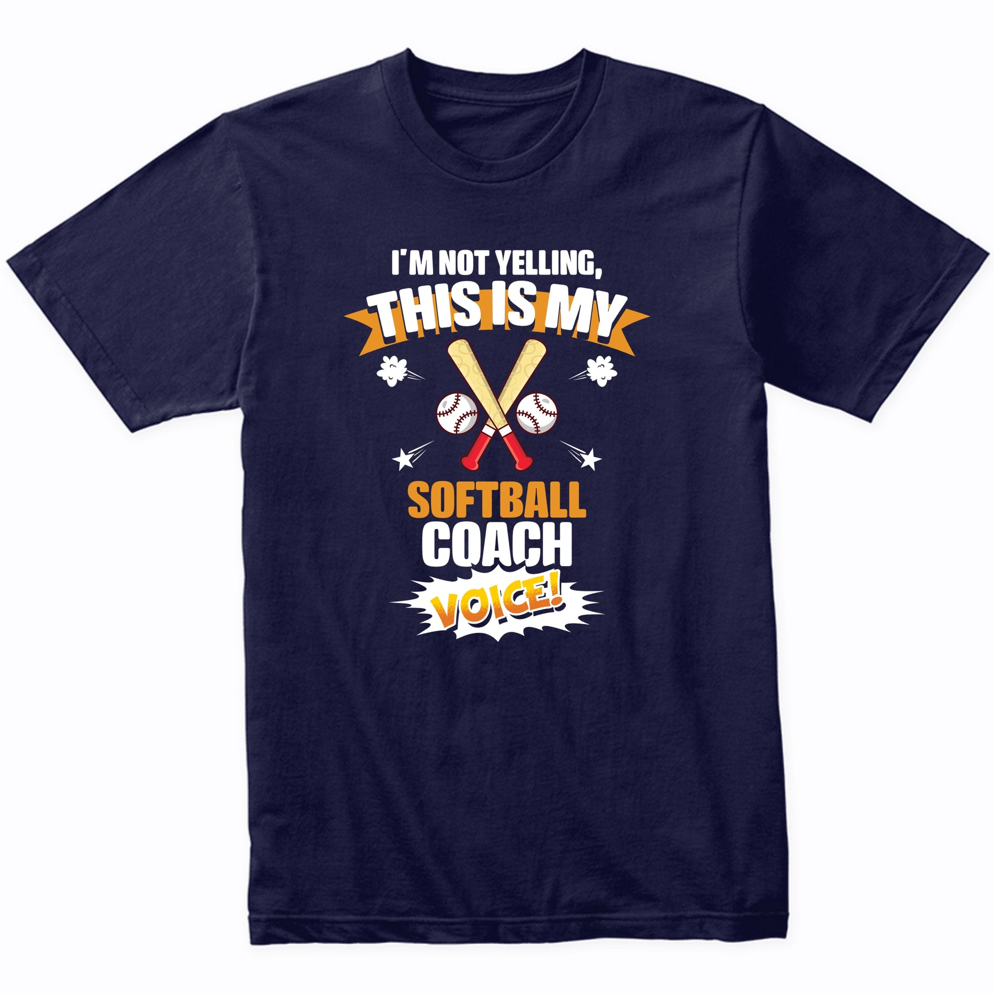 I'm Not Yelling This Is My Softball Coach Voice Funny T-Shirt