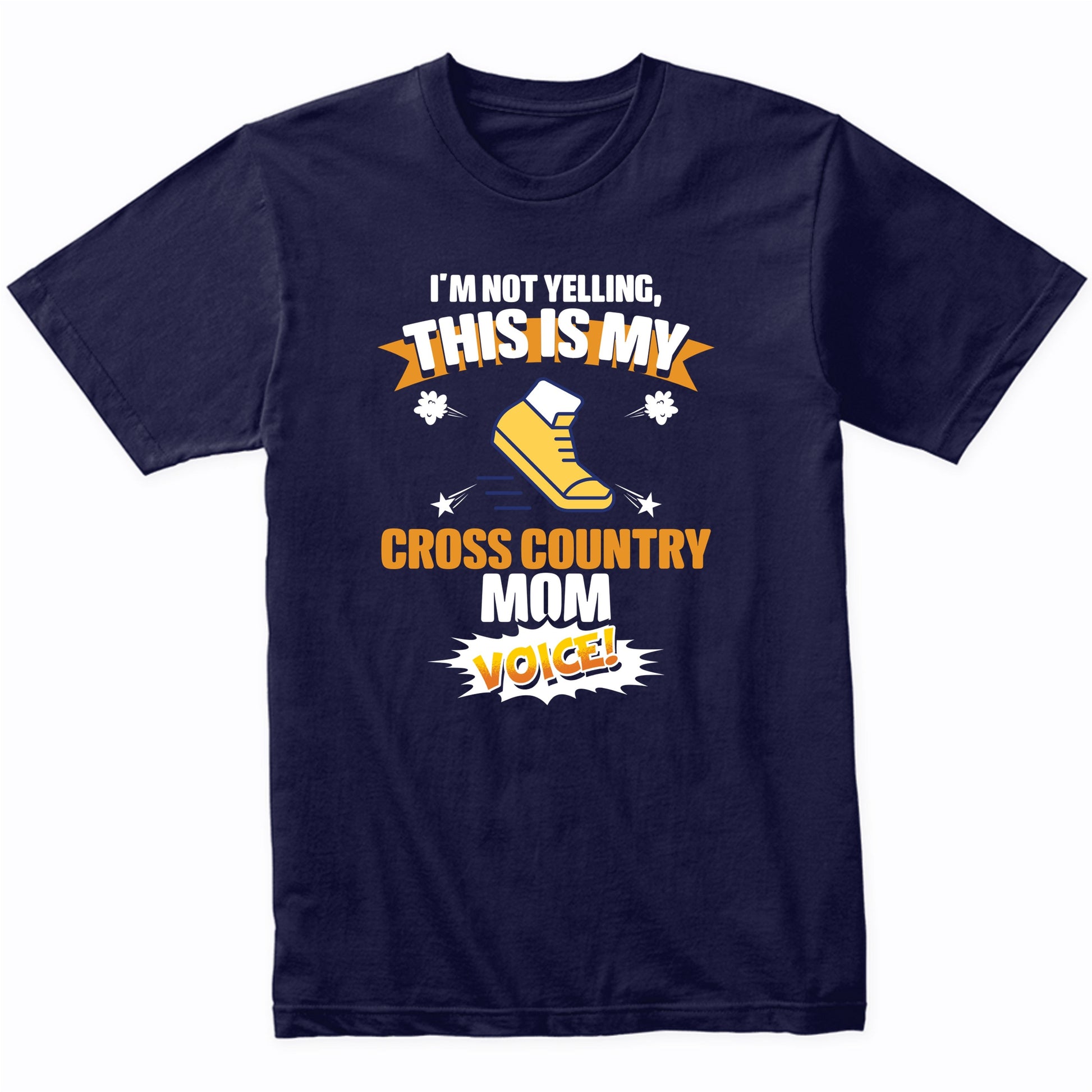 I'm Not Yelling This Is My Cross Country Mom Voice Funny T-Shirt