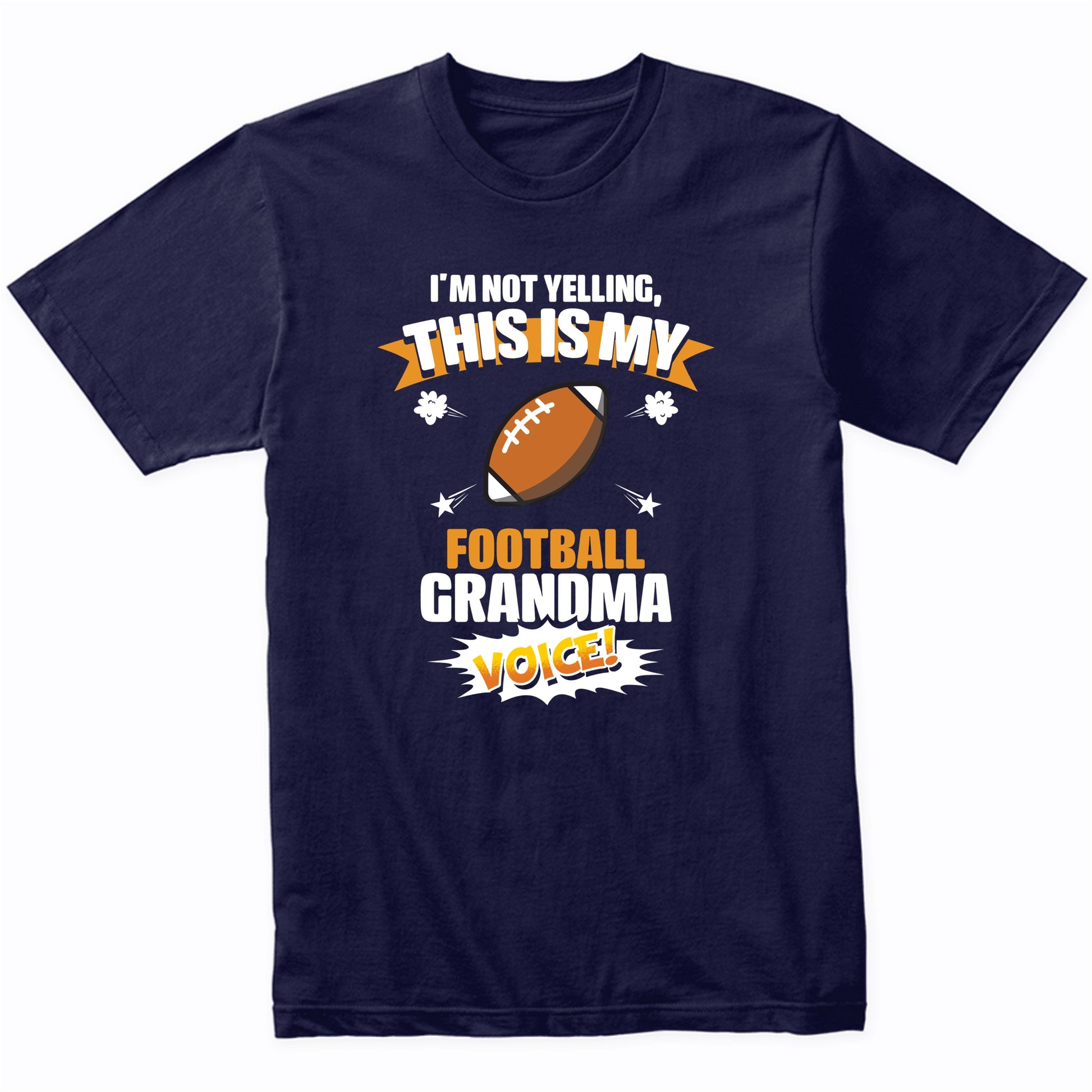 I'm Not Yelling This Is My Football Grandma Voice Funny T-Shirt