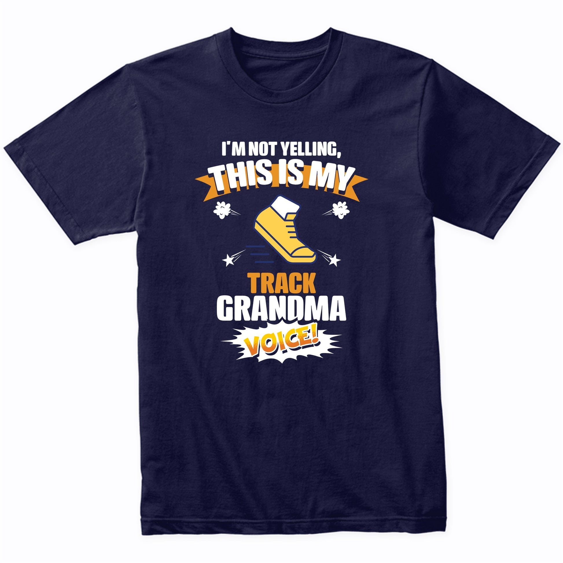 I'm Not Yelling This Is My Track Grandma Voice Funny T-Shirt