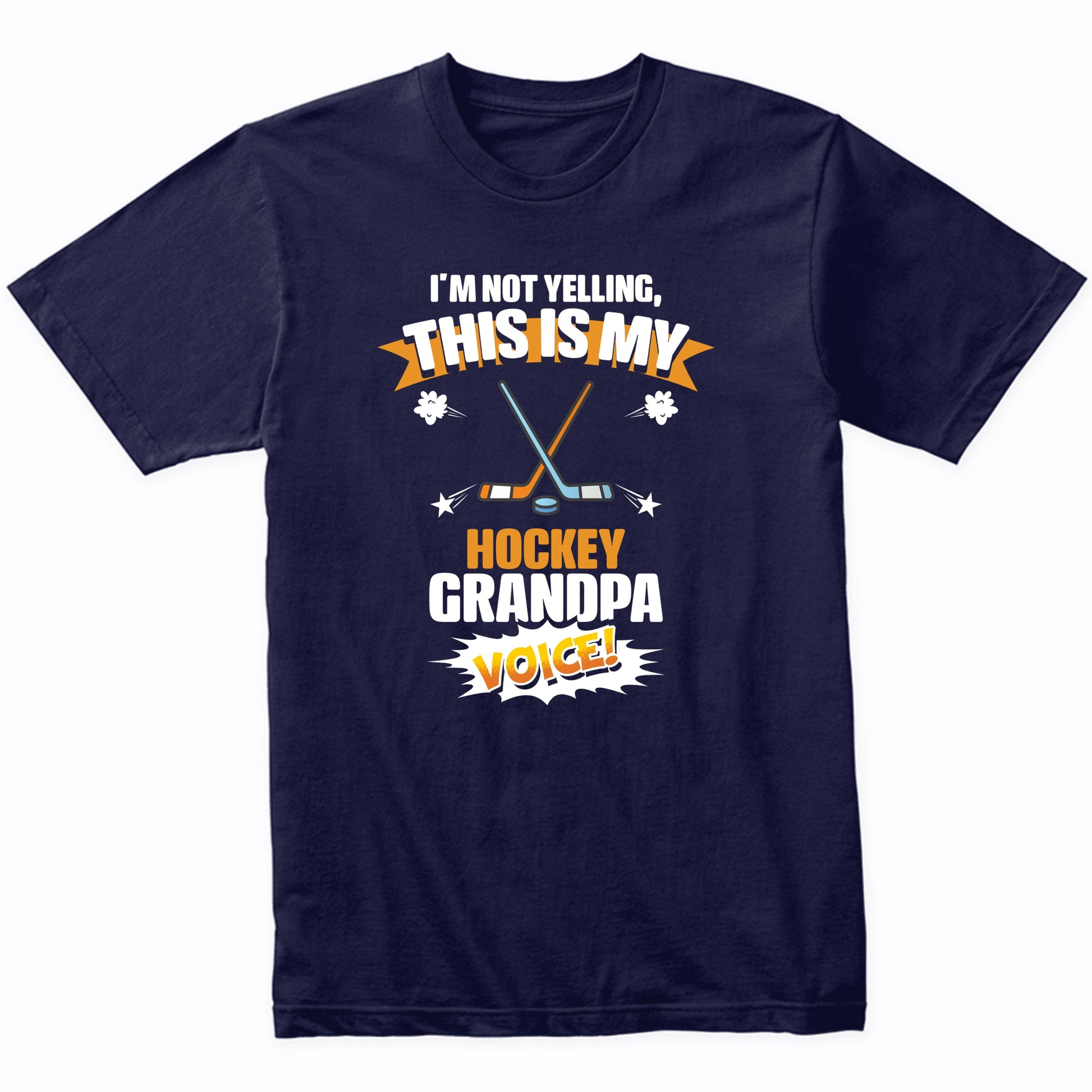 I'm Not Yelling This Is My Hockey Grandpa Voice Funny T-Shirt