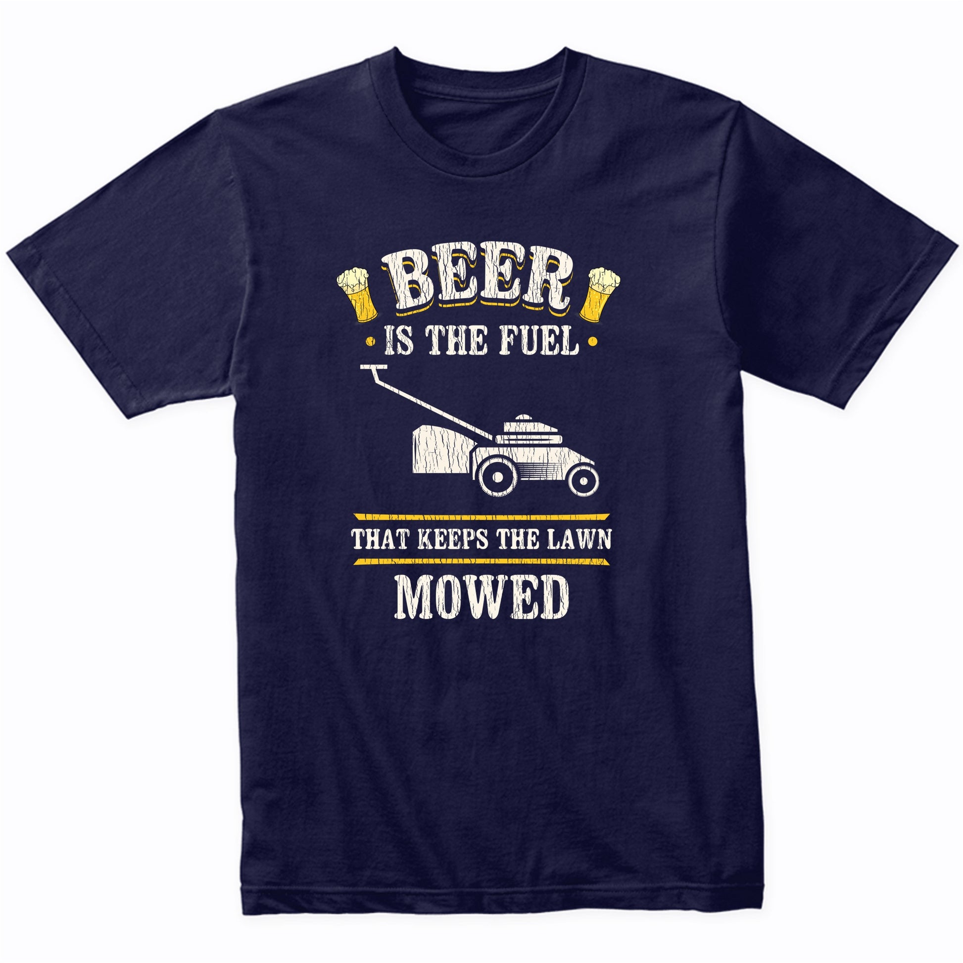 Beer Is The Fuel That Keeps The Lawn Mowed Funny Lawnmowing T-Shirt
