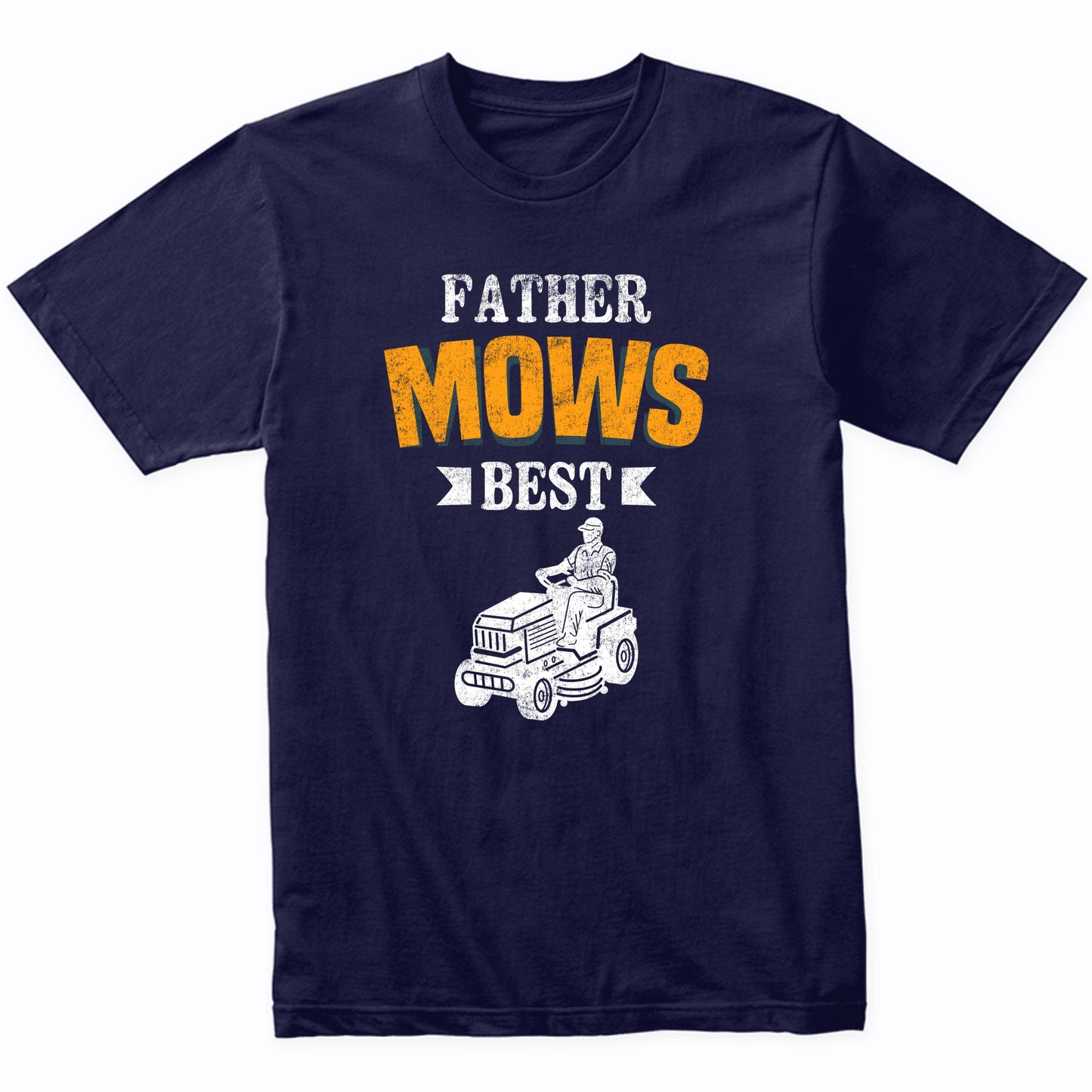 Father Mows Best Funny Lawnmower Father's Day Lawnmowing T-Shirt