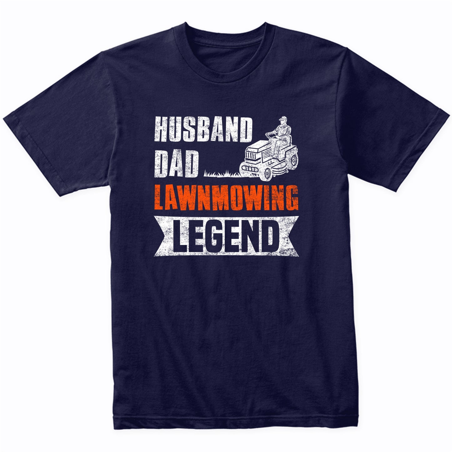 Husband Dad Lawnmowing Legend Funny Lawnmower Landscaping T-Shirt