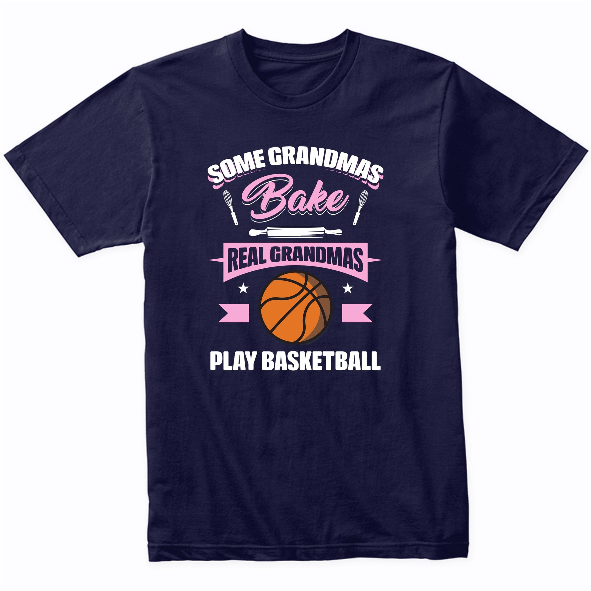 Some Grandmas Bake Real Grandmas Play Basketball Funny Basketball Grandma T-Shirt