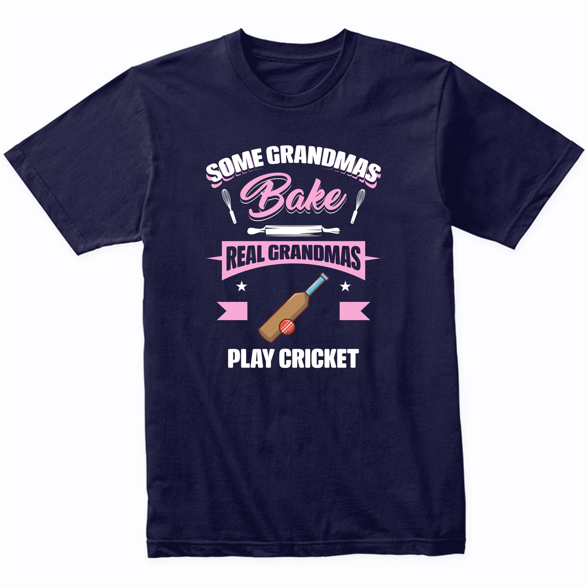 Some Grandmas Bake Real Grandmas Play Cricket Funny Cricket Grandma T-Shirt
