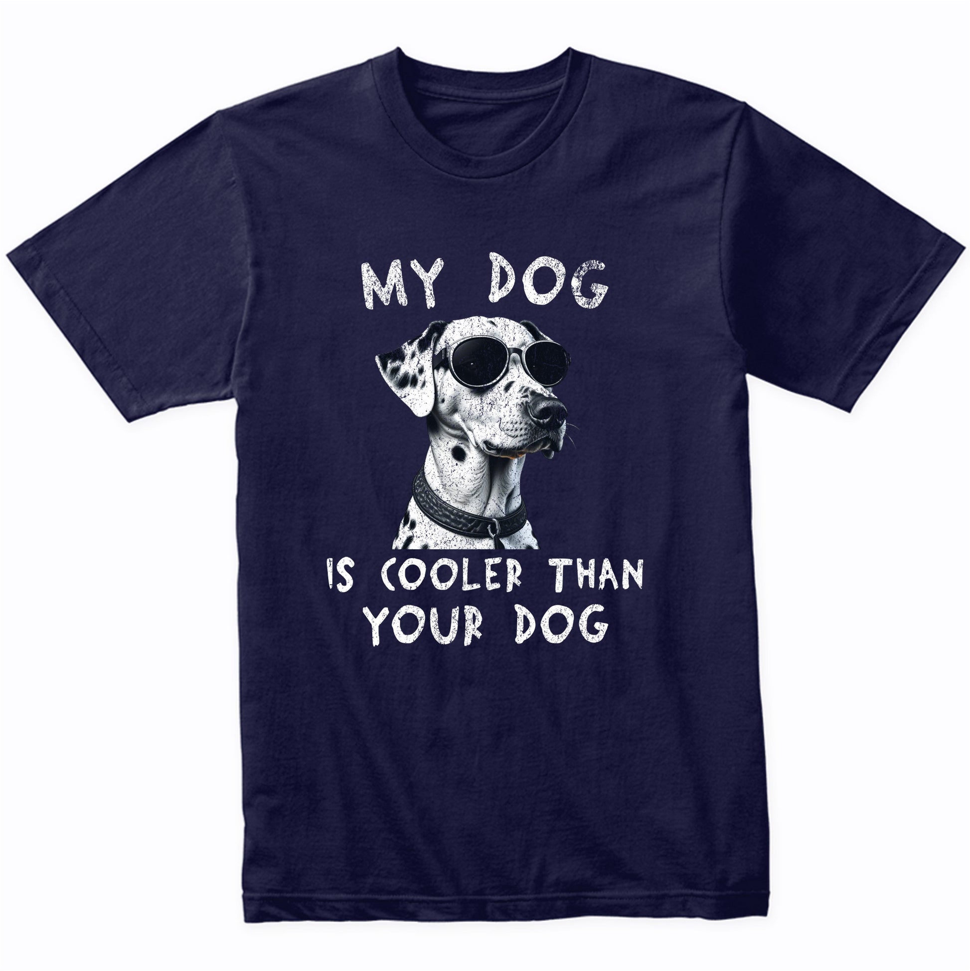 Dalmatian My Dog Is Cooler Than Your Dog Funny Dog Owner T-Shirt