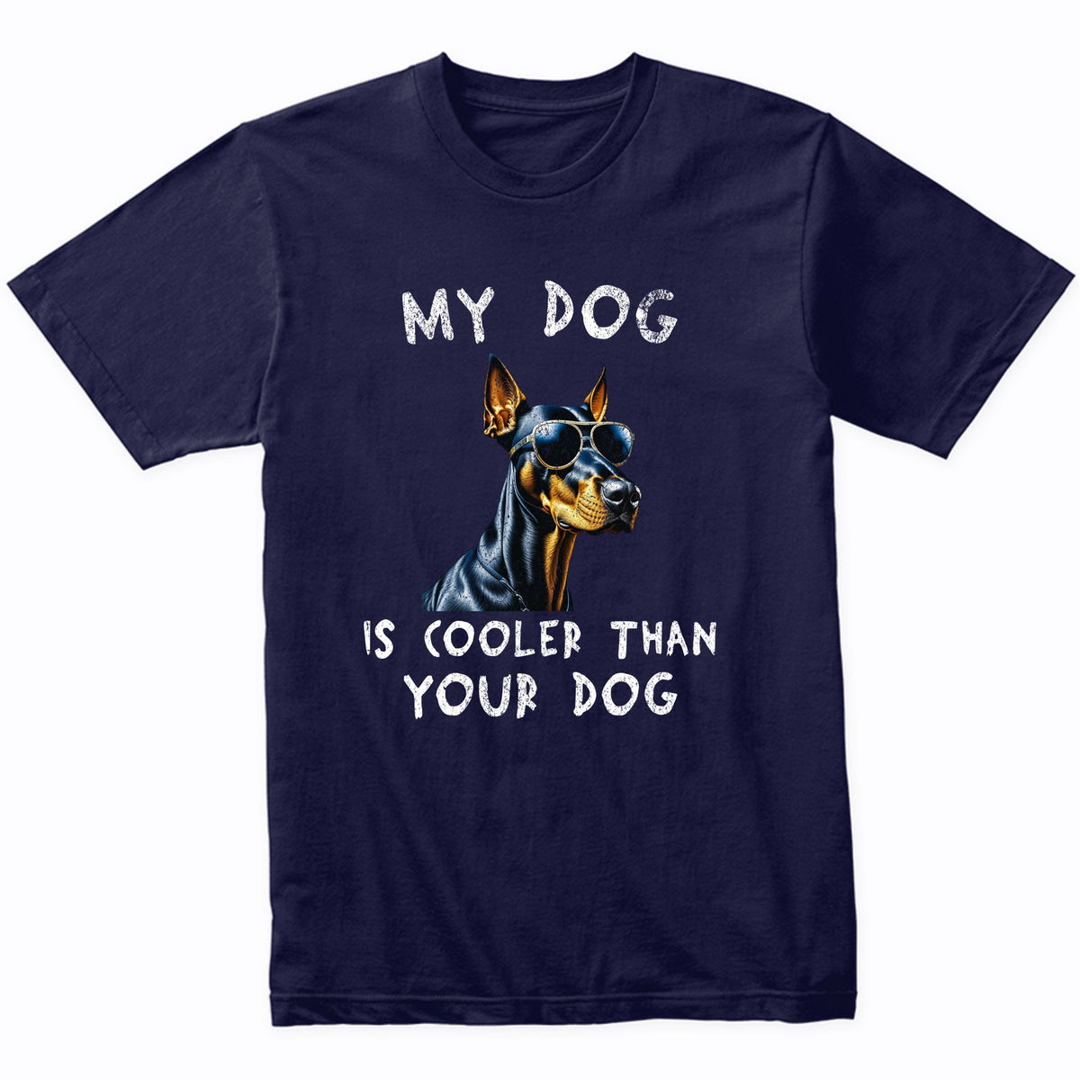 Doberman My Dog Is Cooler Than Your Dog Funny Dog Owner T-Shirt