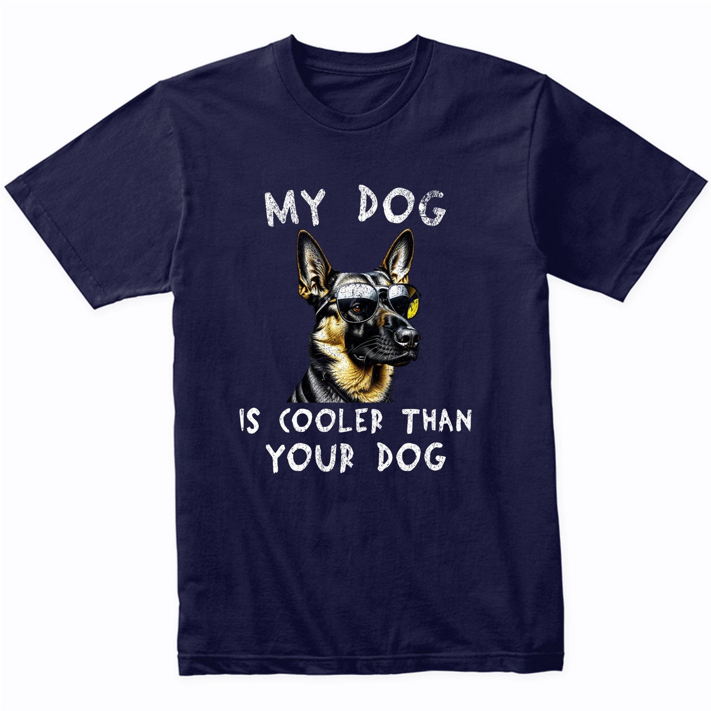 German Shepherd My Dog Is Cooler Than Your Dog Funny Dog Owner T-Shirt