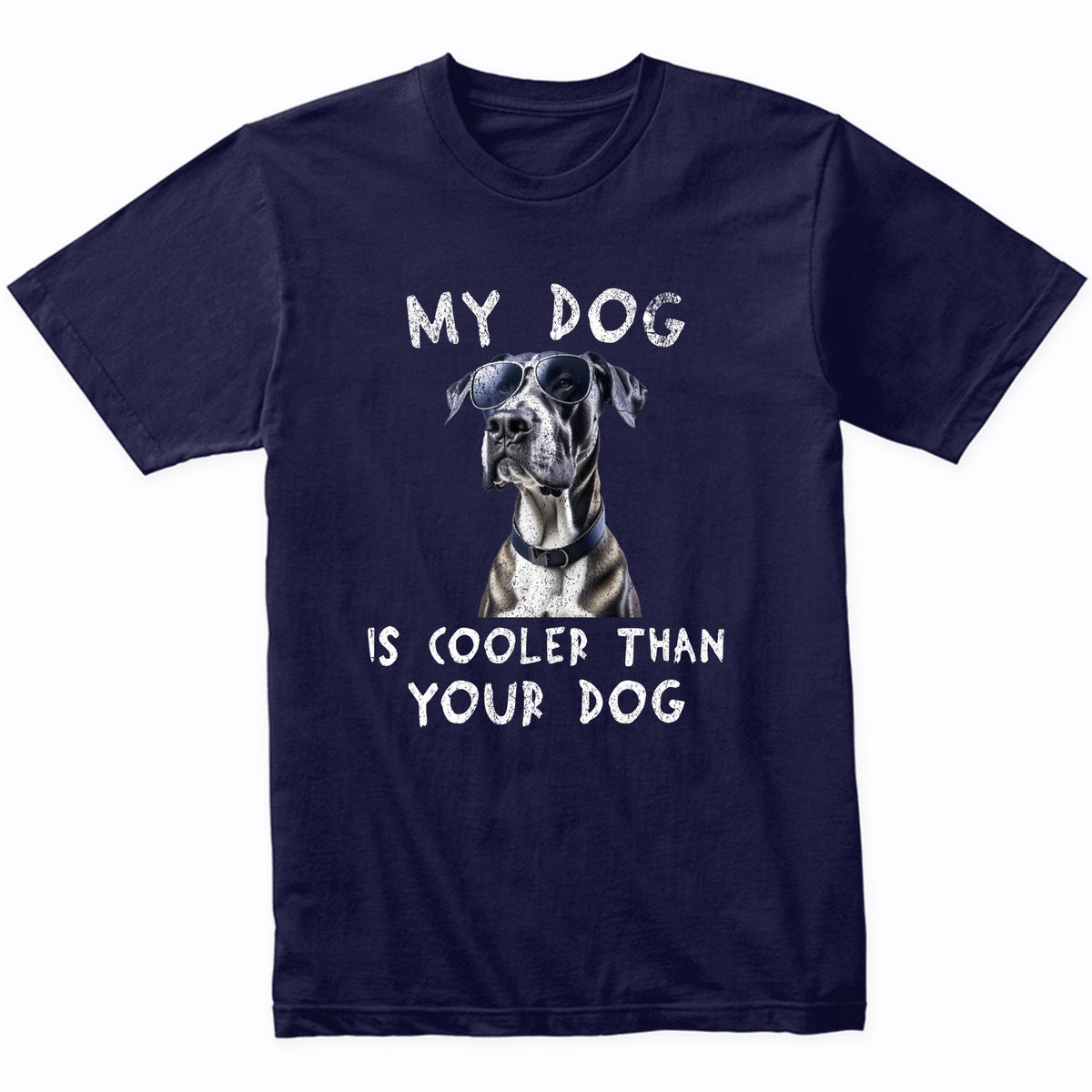 Great Dane My Dog Is Cooler Than Your Dog Funny Dog Owner T-Shirt
