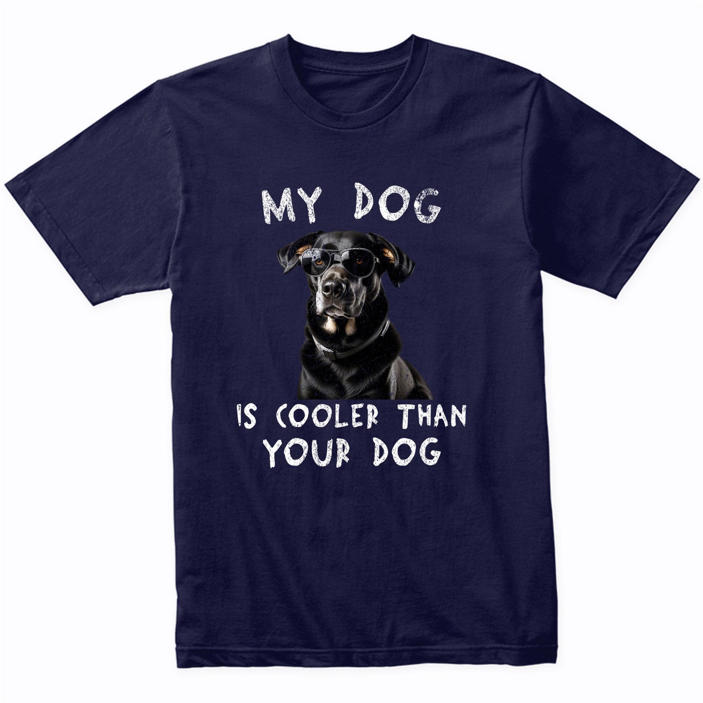 Labrador Retriever My Dog Is Cooler Than Your Dog Funny Dog Owner T-Shirt