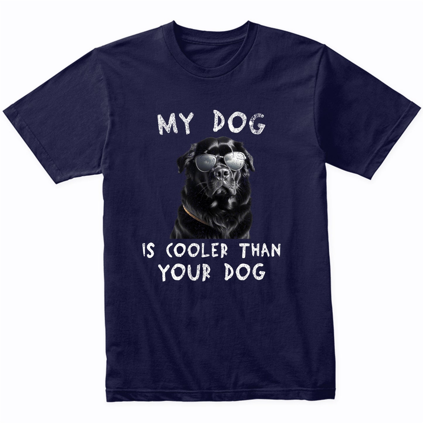 Newfoundland My Dog Is Cooler Than Your Dog Funny Dog Owner T-Shirt