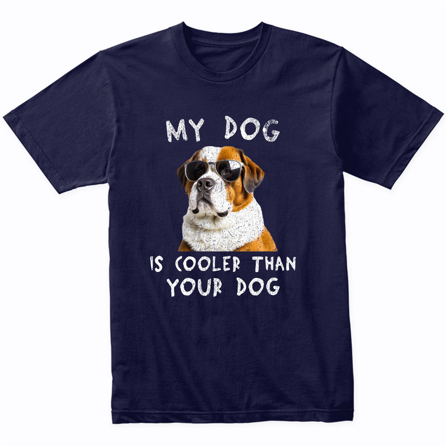 Saint Bernard My Dog Is Cooler Than Your Dog Funny Dog Owner T-Shirt