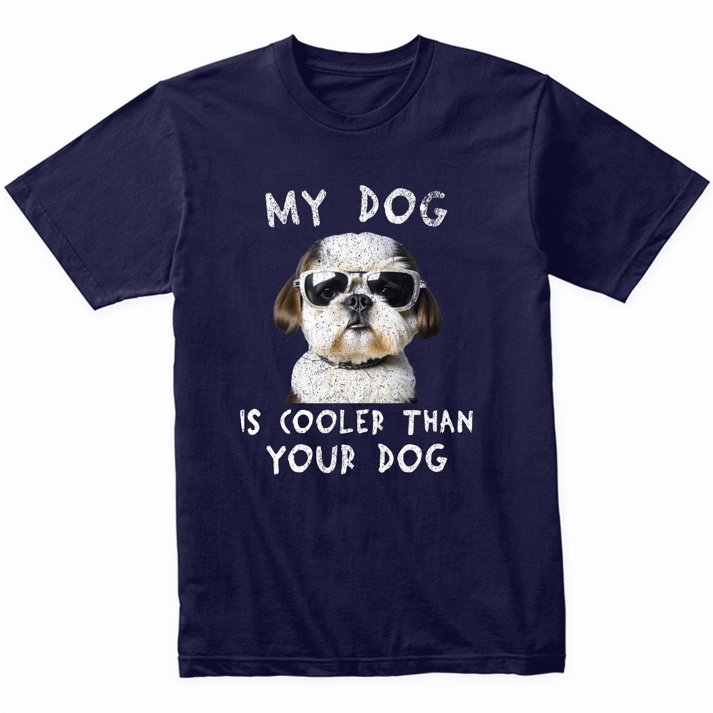 Shih Tzu My Dog Is Cooler Than Your Dog Funny Dog Owner T-Shirt