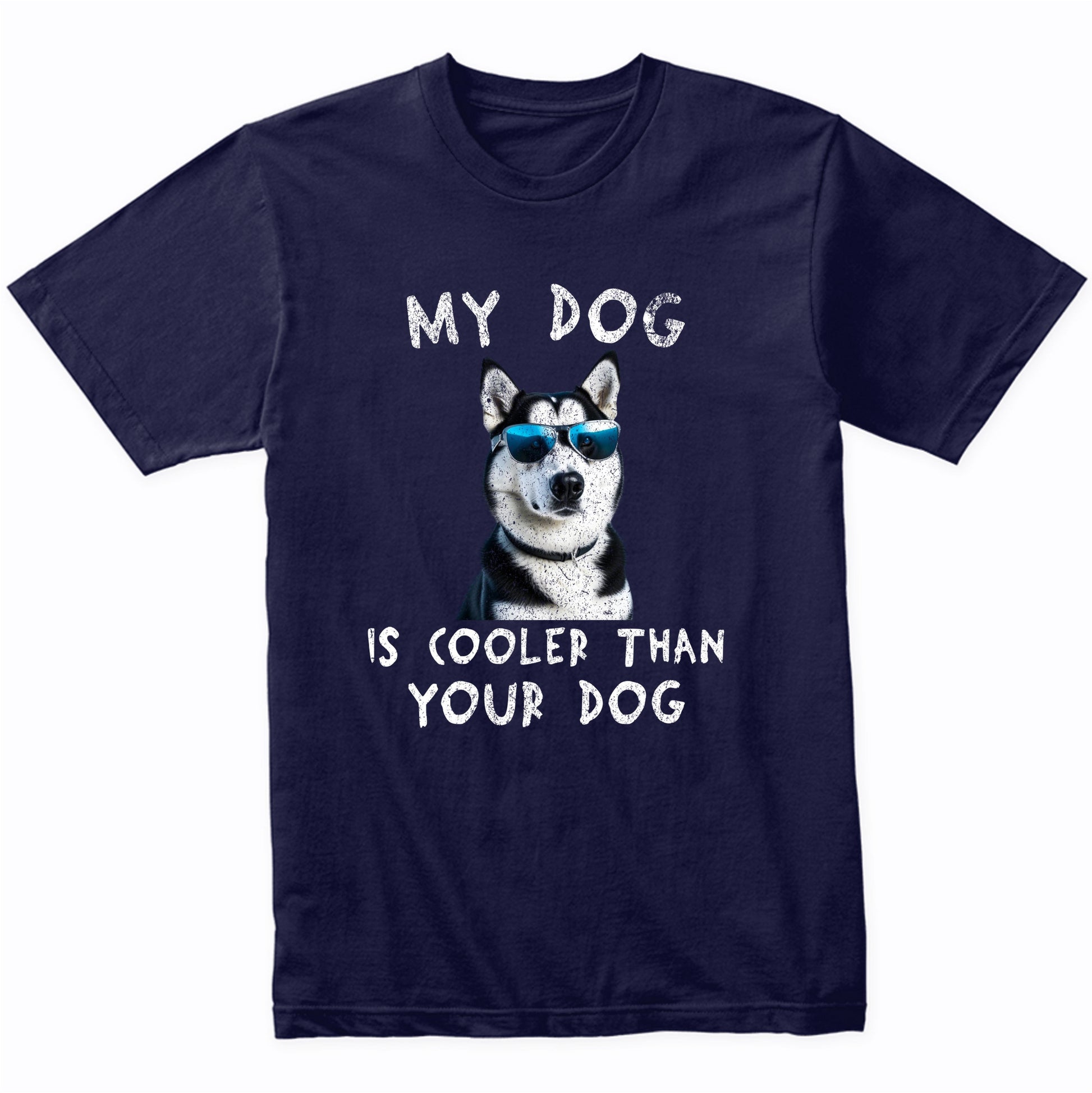 Siberian Husky My Dog Is Cooler Than Your Dog Funny Dog Owner T-Shirt