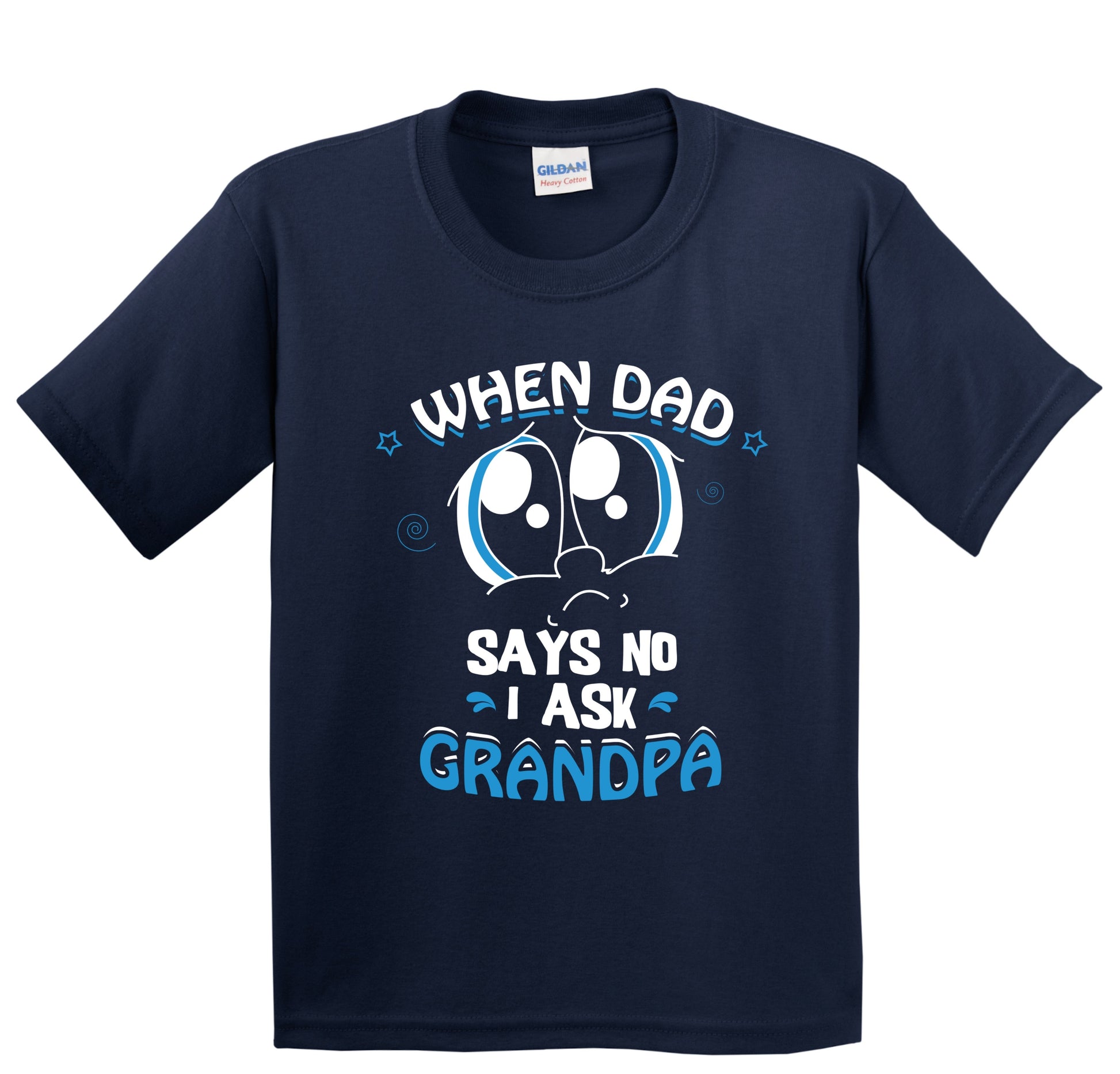 When Dad Says No I Ask Grandpa Funny Kids T-Shirt