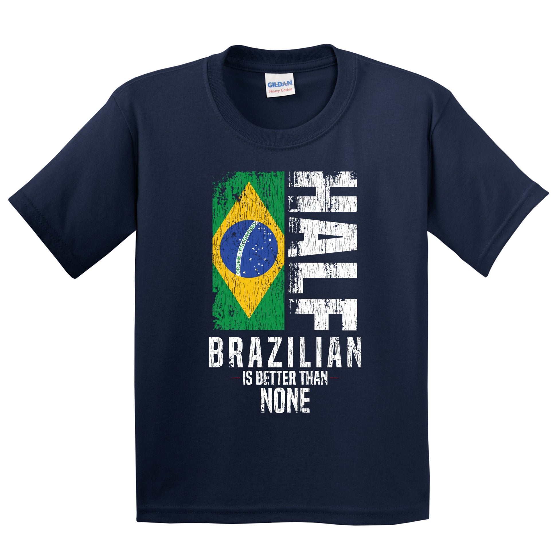 Half Brazilian Is Better Than None Funny Brazilian Flag Youth T-Shirt