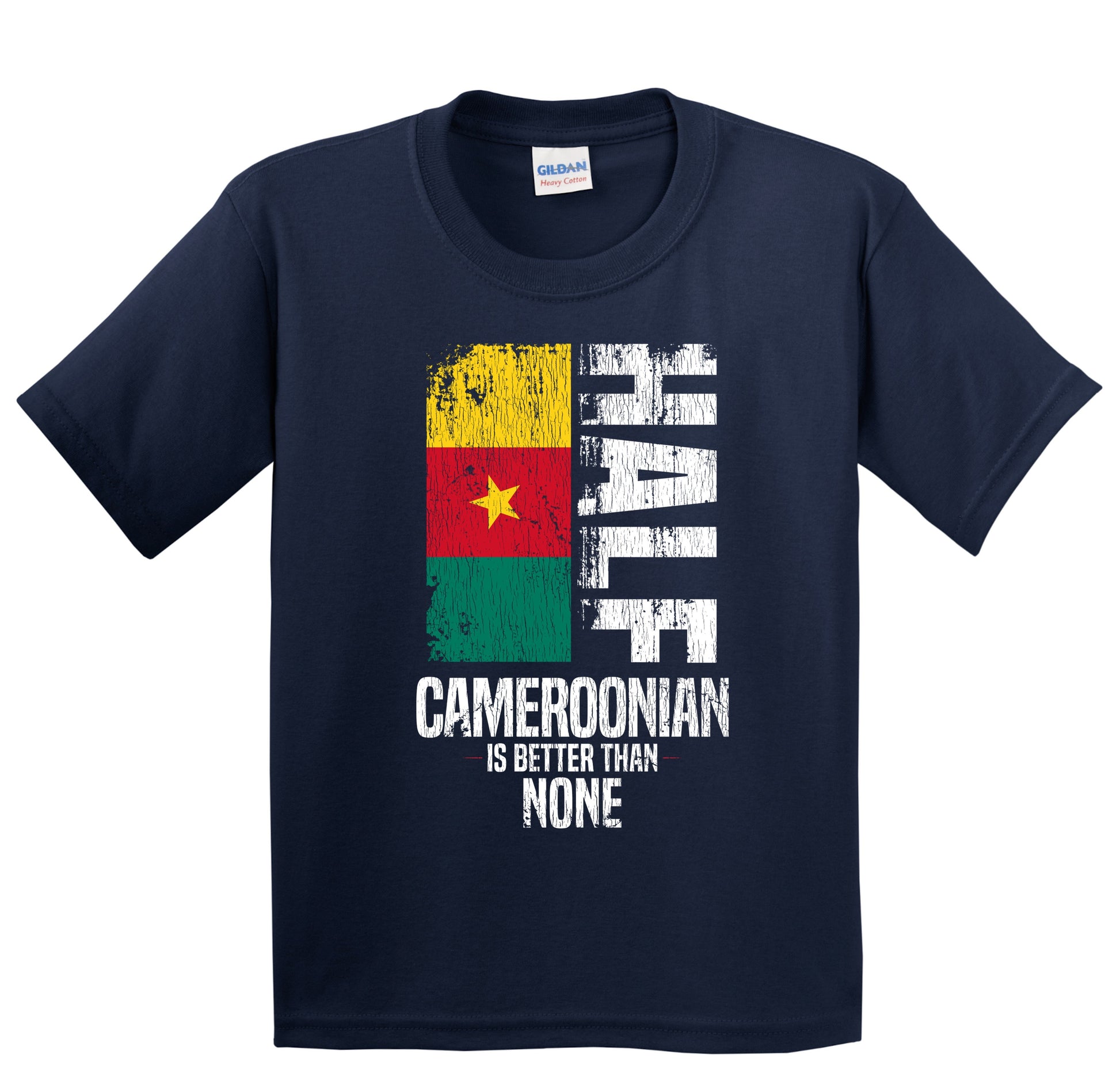 Half Cameroonian Is Better Than None Funny Cameroonian Flag Youth T-Shirt