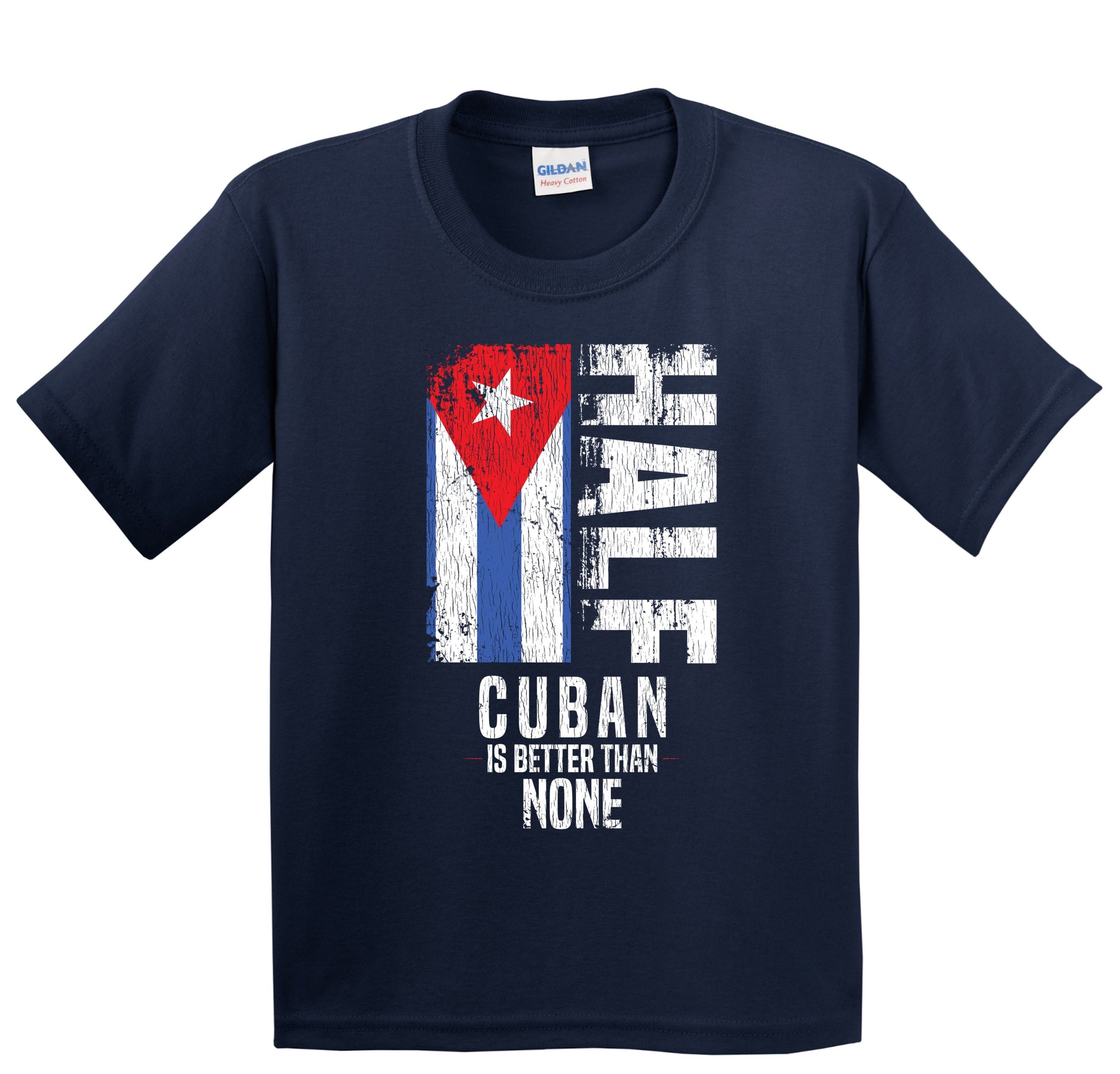 Half Cuban Is Better Than None Funny Cuban Flag Youth T-Shirt