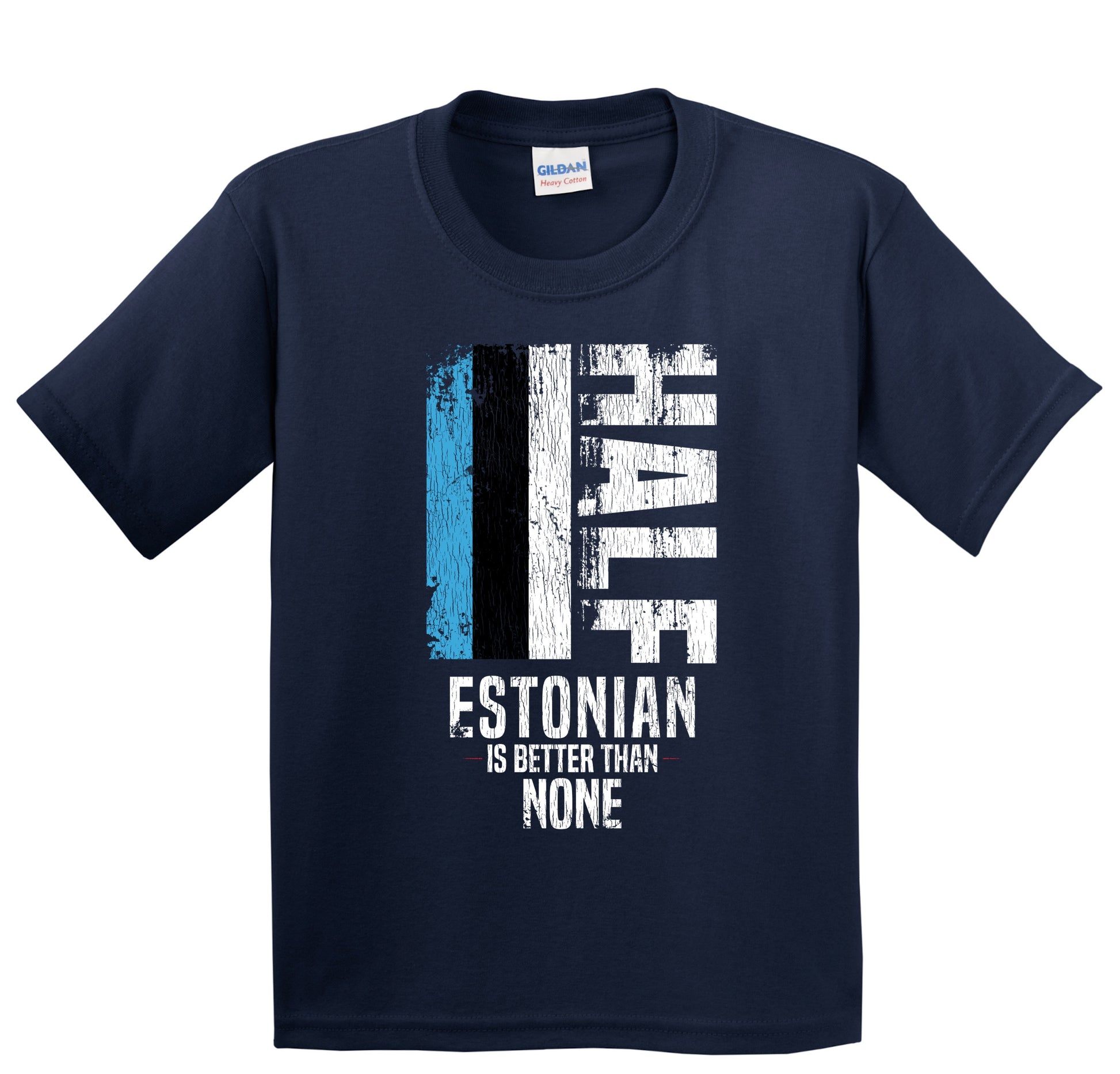 Half Estonian Is Better Than None Funny Estonian Flag Youth T-Shirt