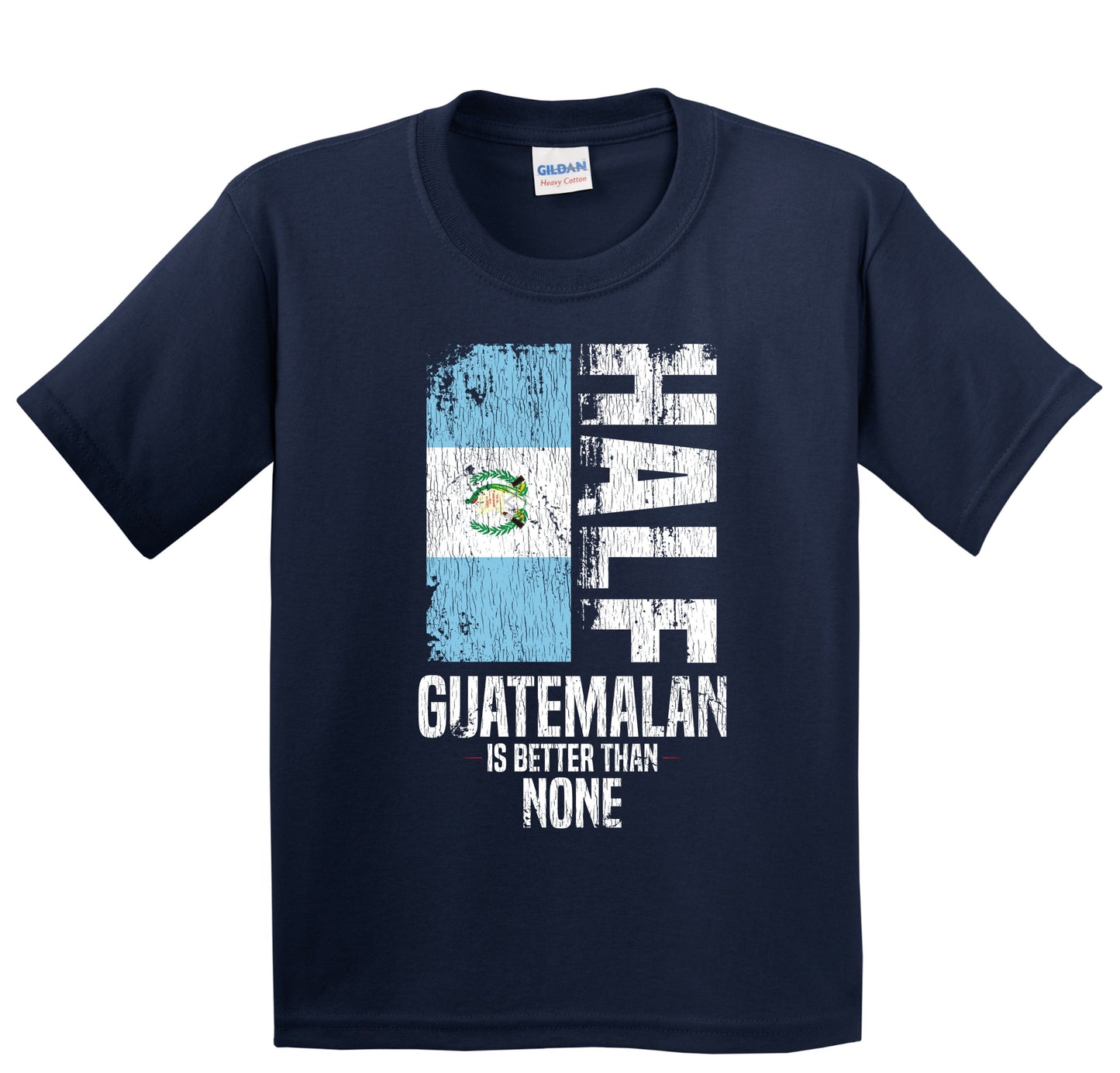 Half Guatemalan Is Better Than None Funny Guatemalan Flag Youth T-Shirt