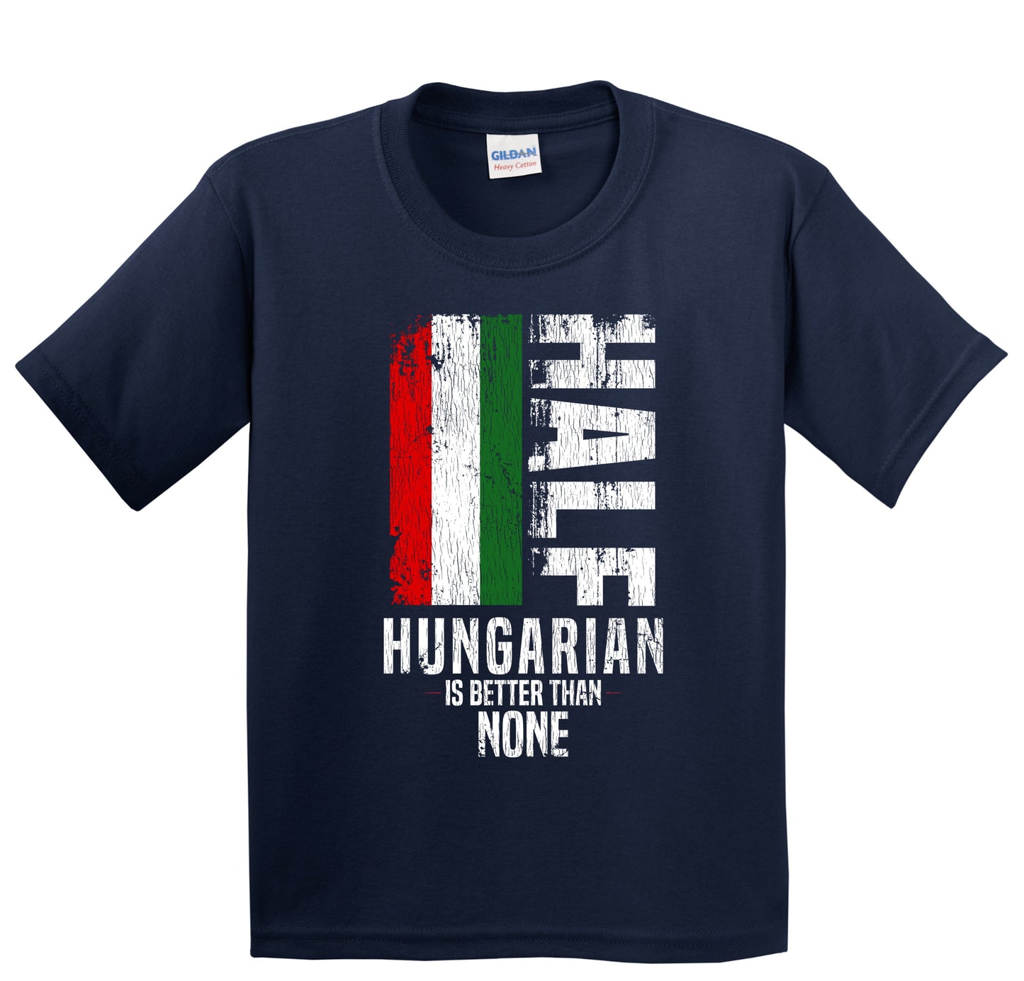 Half Hungarian Is Better Than None Funny Hungarian Flag Youth T-Shirt