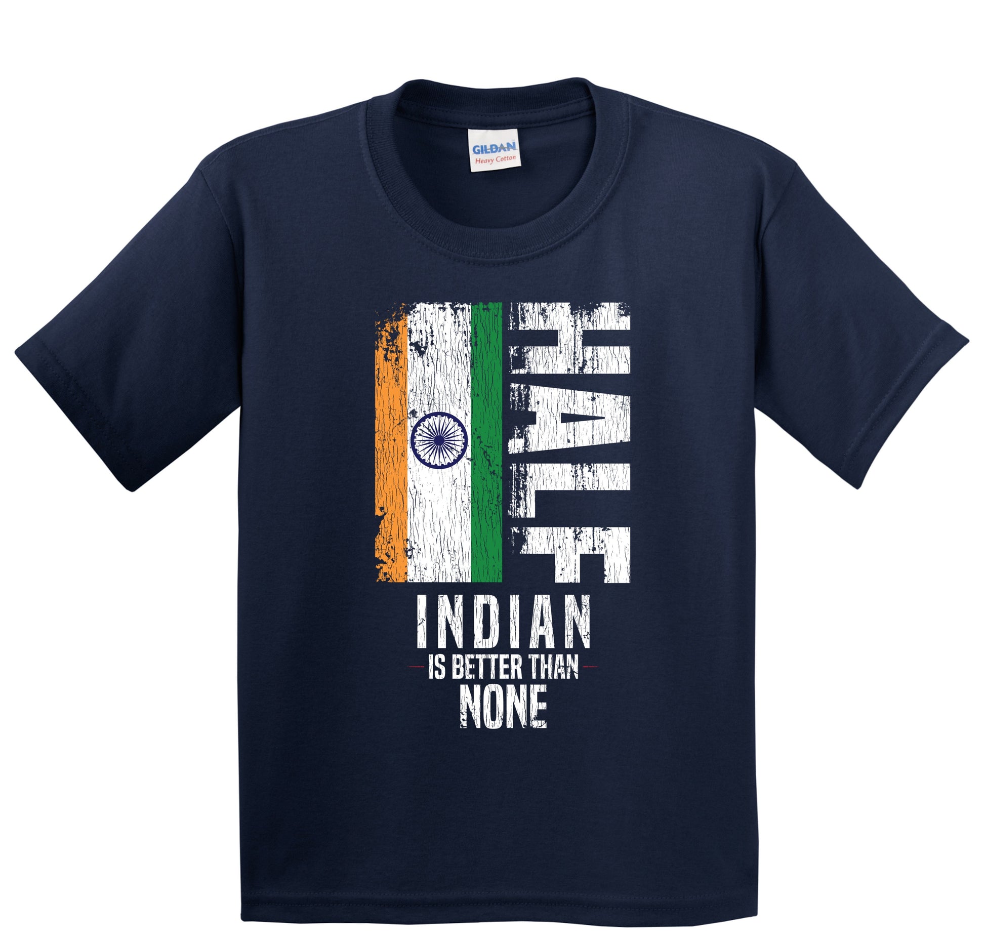 Half Indian Is Better Than None Funny Indian Flag Youth T-Shirt