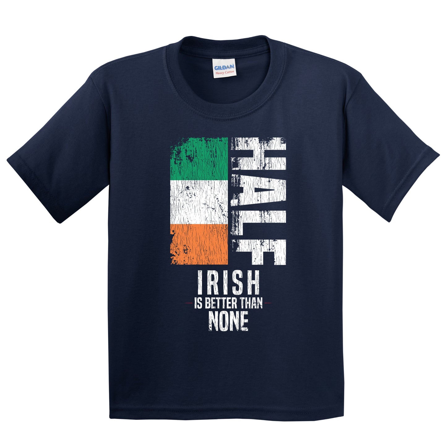 Half Irish Is Better Than None Funny Irish Flag Youth T-Shirt