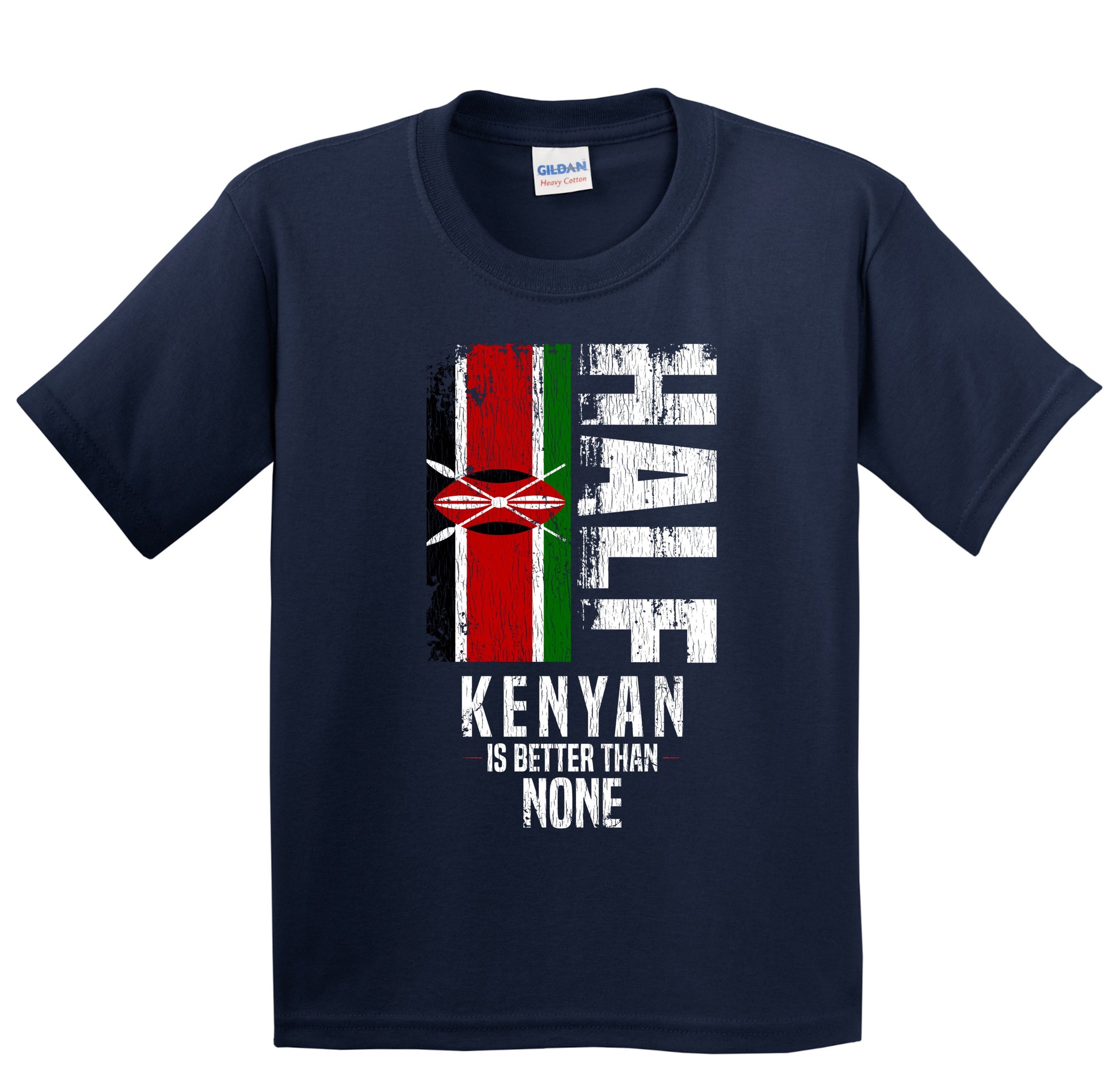 Half Kenyan Is Better Than None Funny Kenyan Flag Youth T-Shirt