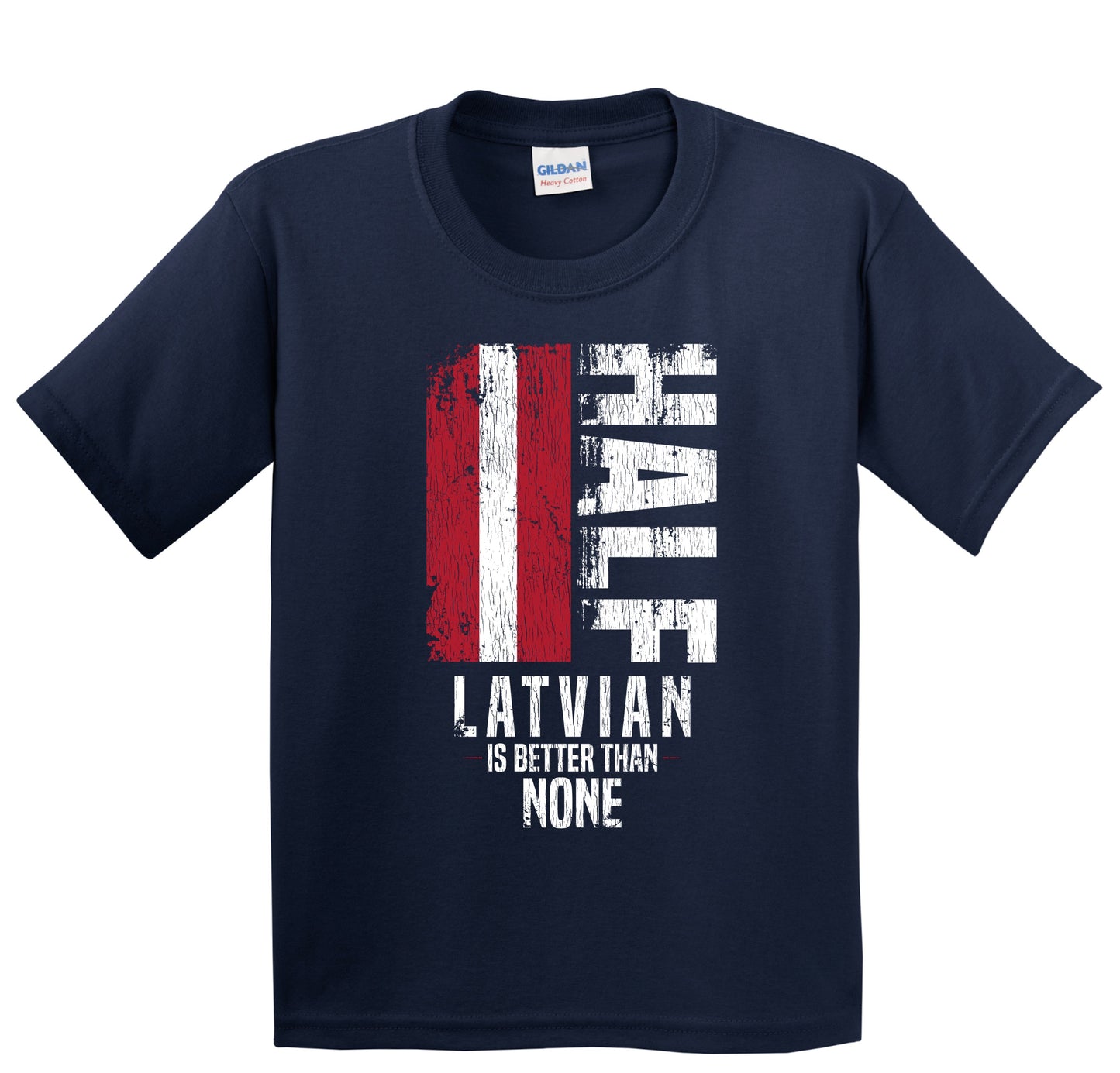 Half Latvian Is Better Than None Funny Latvian Flag Youth T-Shirt