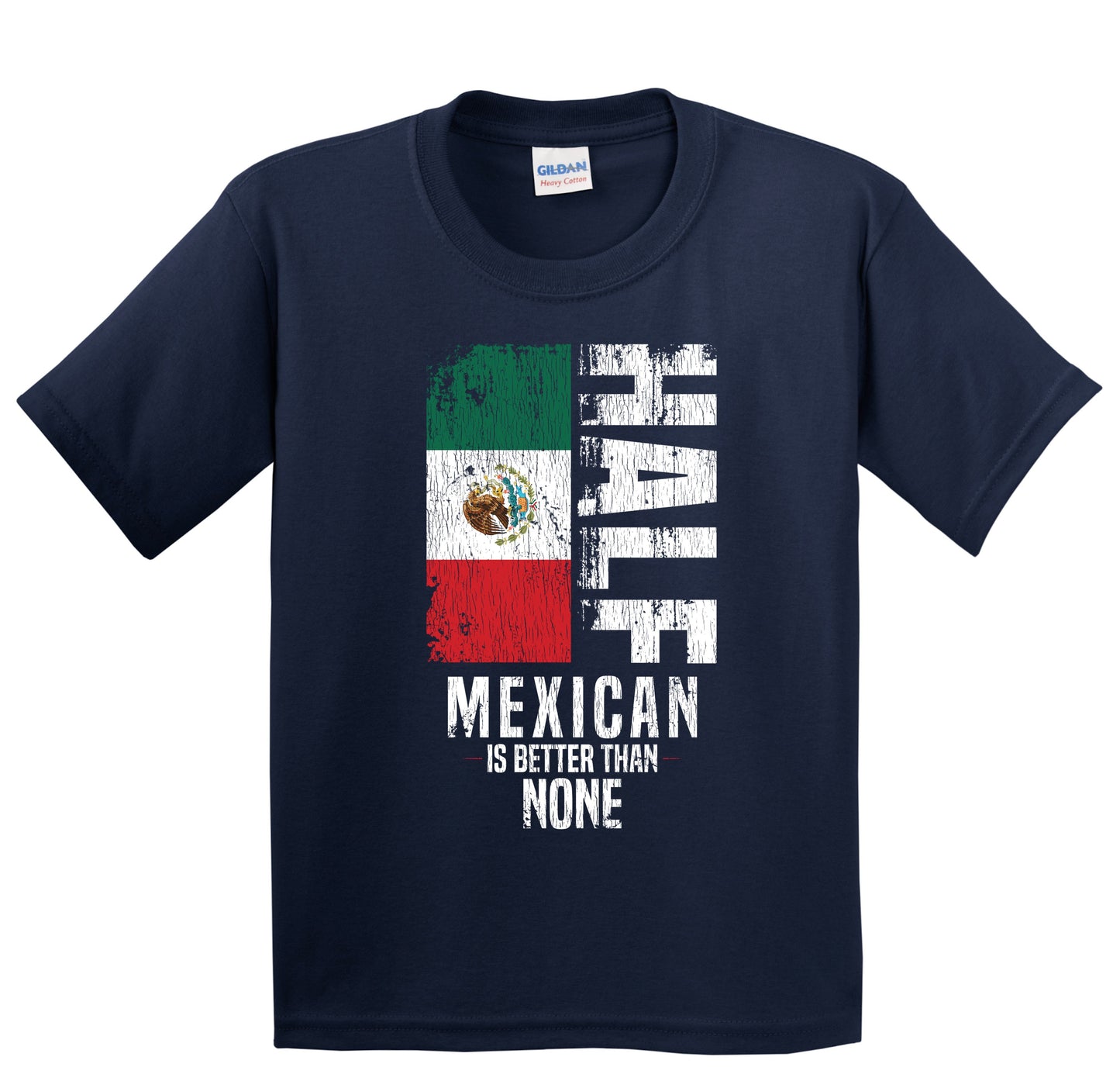 Half Mexican Is Better Than None Funny Mexican Flag Youth T-Shirt