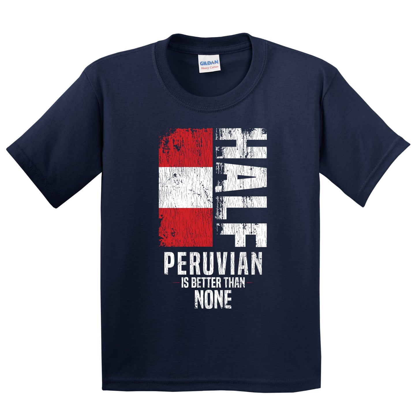 Half Peruvian Is Better Than None Funny Peruvian Flag Youth T-Shirt