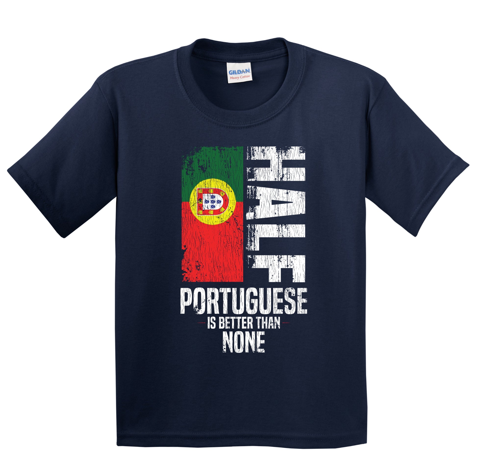 Half Portuguese Is Better Than None Funny Portuguese Flag Youth T-Shirt