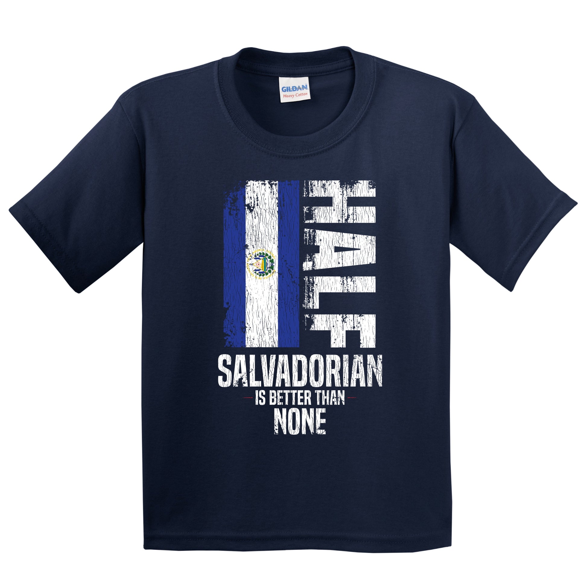 Half Salvadorian Is Better Than None Funny Salvadorian Flag Youth T-Shirt