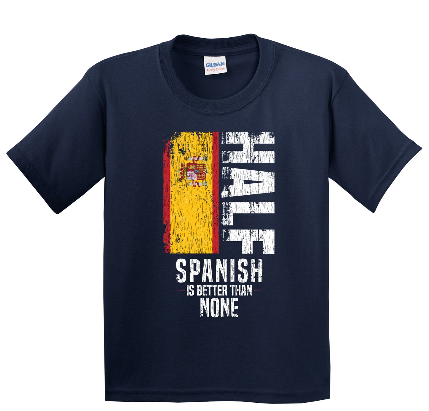 Half Spanish Is Better Than None Funny Spanish Flag Youth T-Shirt