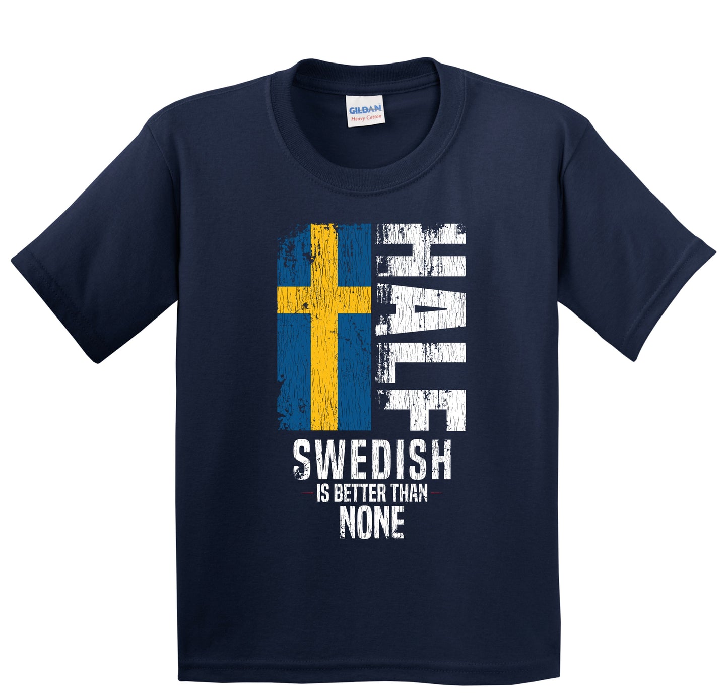 Half Swedish Is Better Than None Funny Swedish Flag Youth T-Shirt